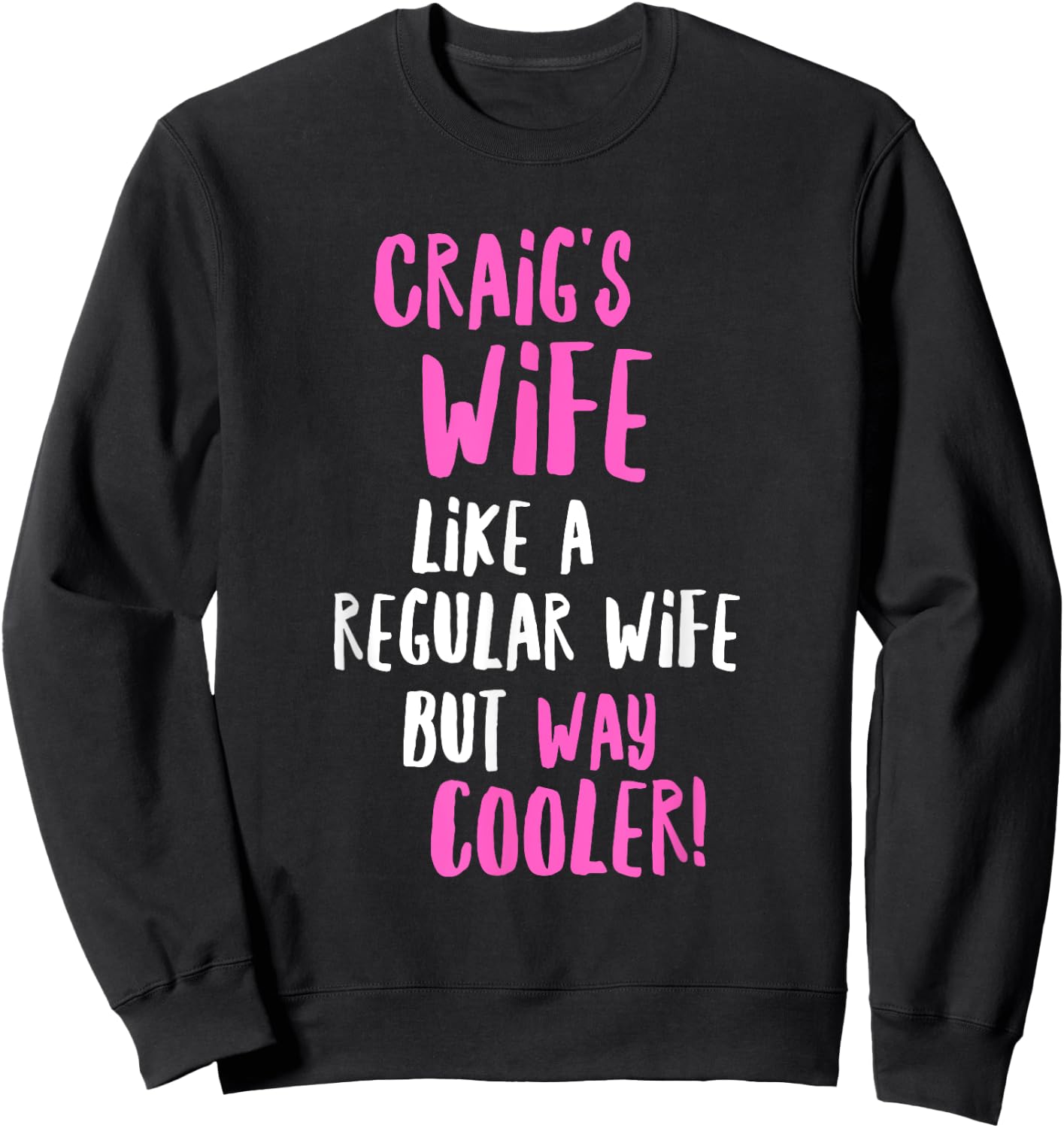 Craig's Wife Funny Text Design Girls Women Wives Sweatshirt - Sweatshirt | Black