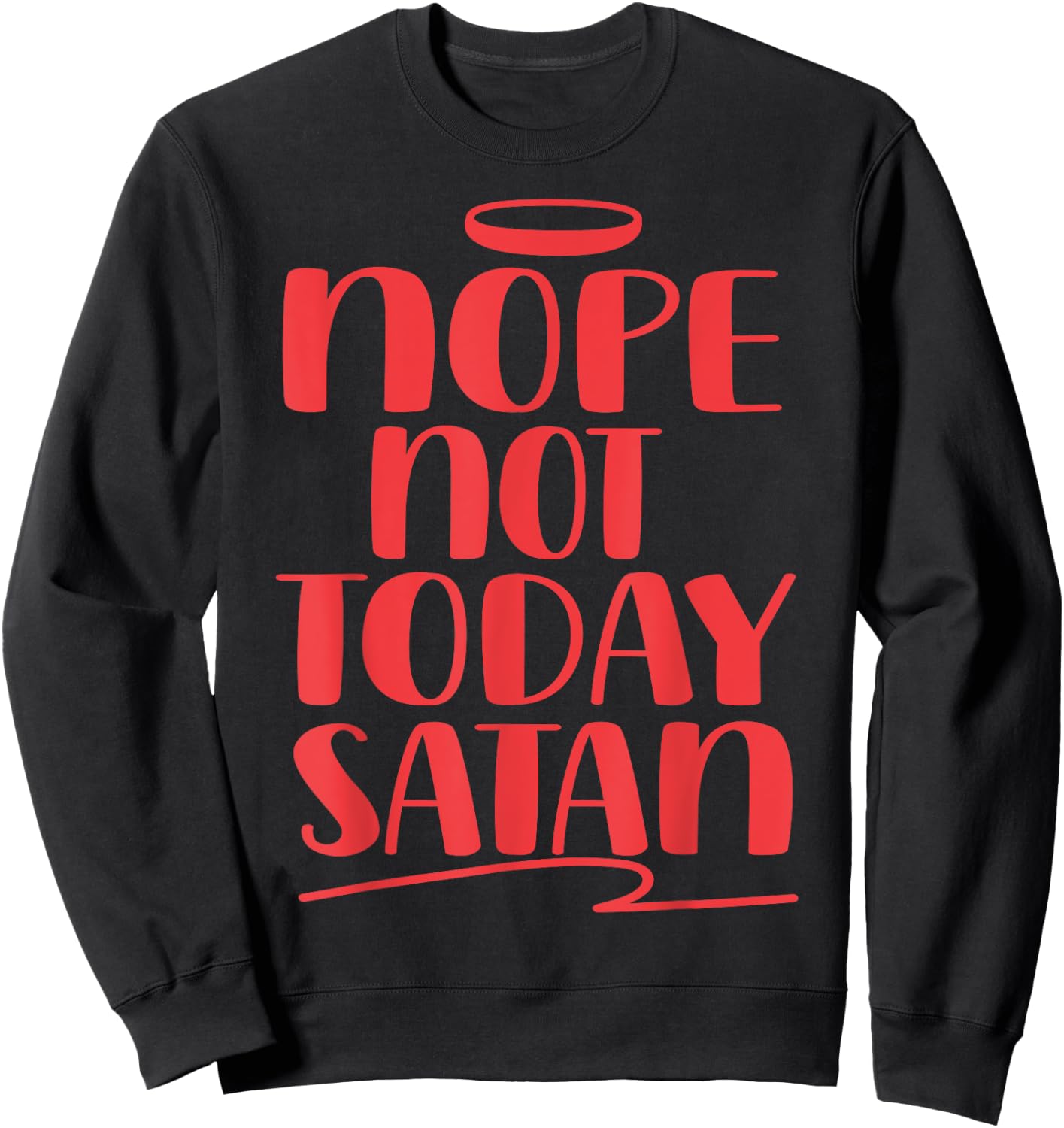Nope Not Today Satan Sweatshirt - Sweatshirt | Black