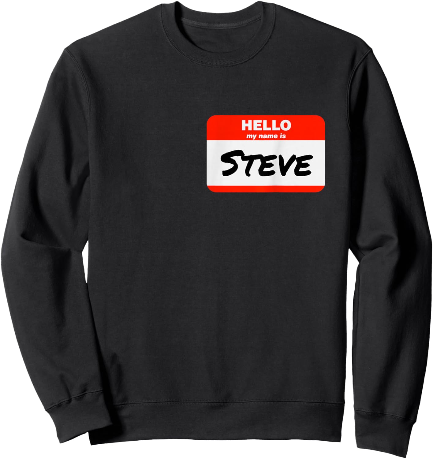 Steve Name Tag Sticker Work Office Hello My Name is Steve Sweatshirt - Sweatshirt | Black