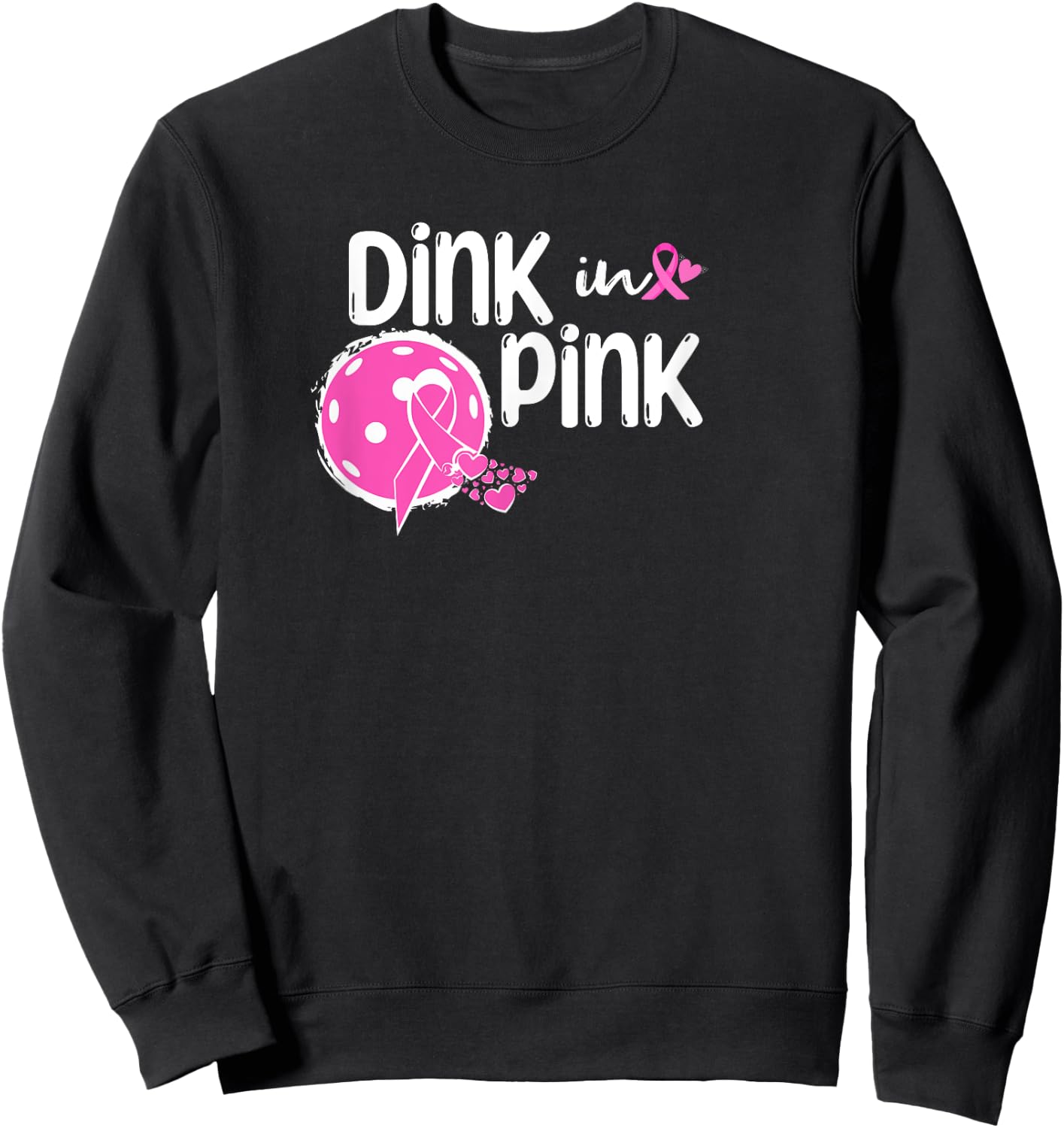 Dink The Pink Ribbon Show Support On the Pickleball Court Sweatshirt - Sweatshirt | Black