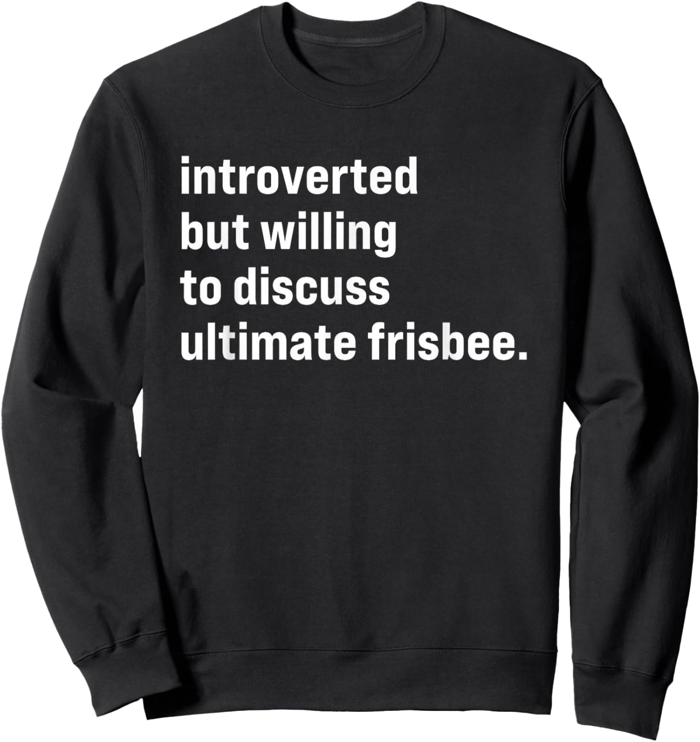 Funny Introverted But Willing To Discuss Ultimate Frisbee Sweatshirt - Sweatshirt | Black