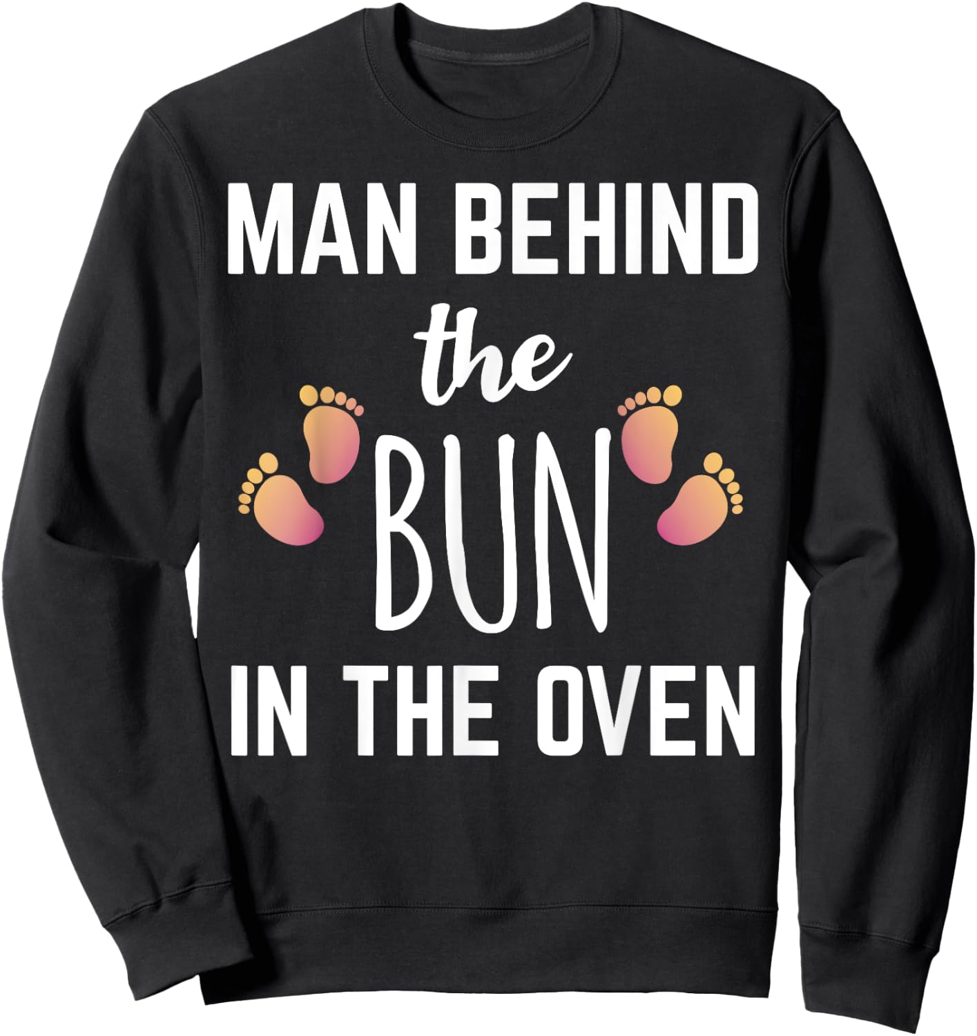 Man Behind The Bun In The Oven Sweatshirt - Sweatshirt | Black