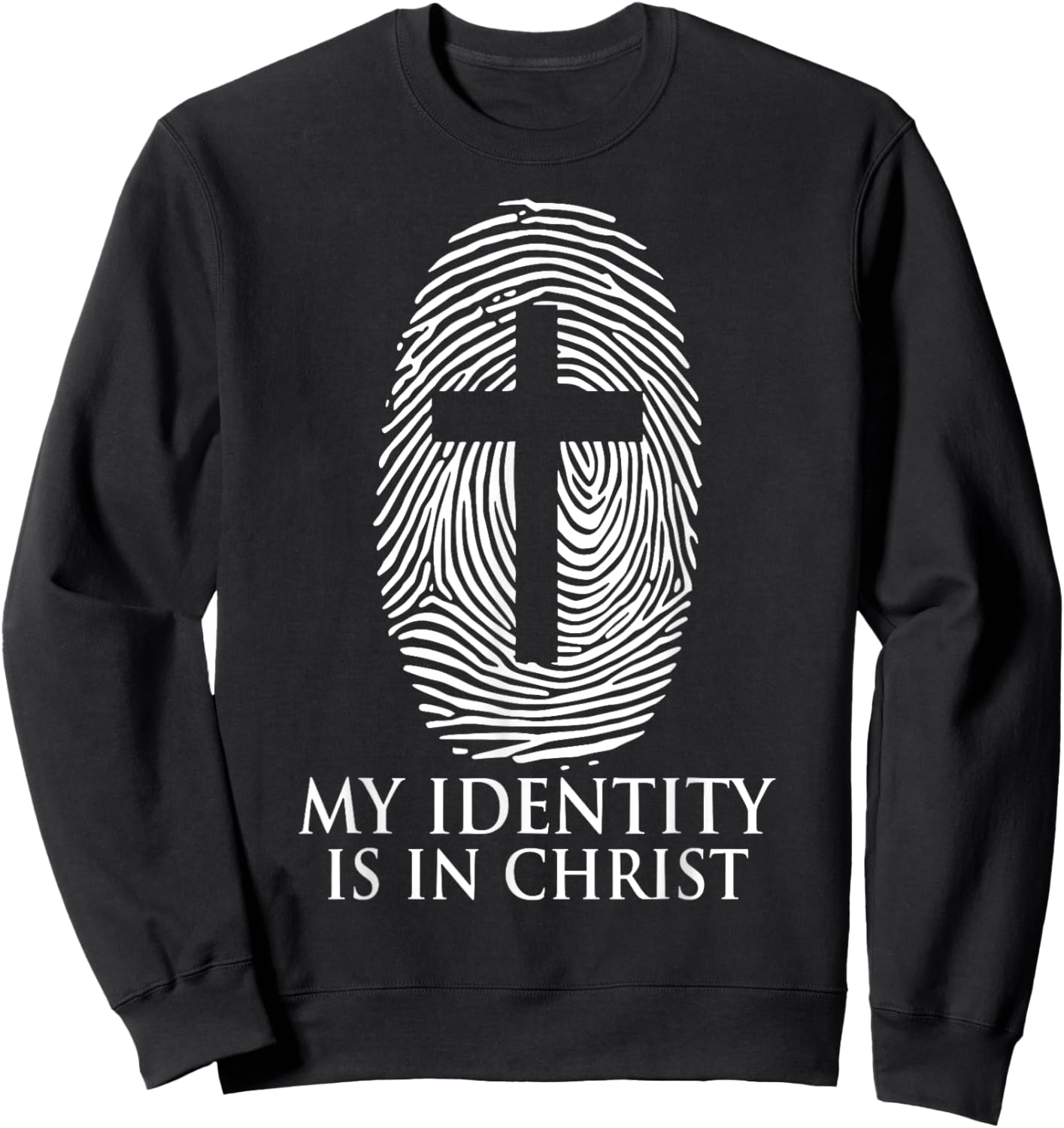 My Identity Is In Christ Christian Jesus Cross Sweatshirt - Sweatshirt | Black