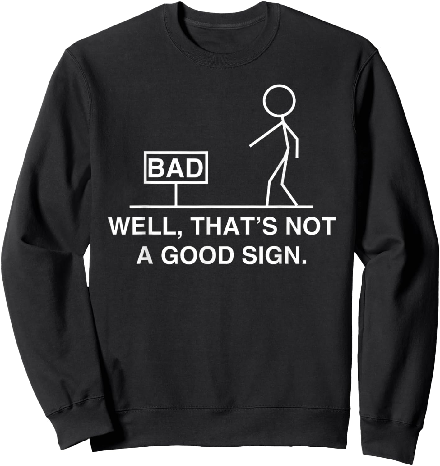 Well That's Not A Good Sign Retro Humor Teens Novelty Sweatshirt - Sweatshirt | Black