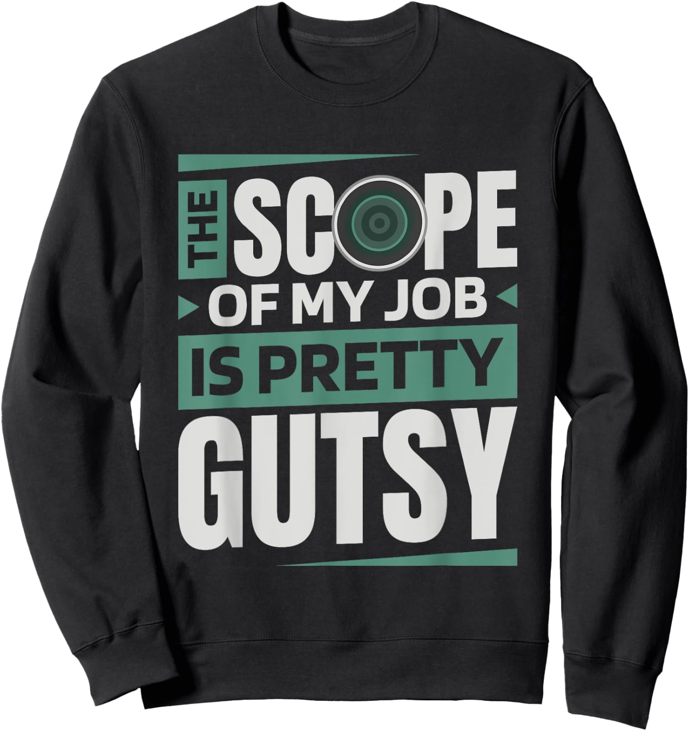 The Scope Of My Job Is Pretty Gutsy, Gastroenterology Nurse Sweatshirt - Sweatshirt | Black