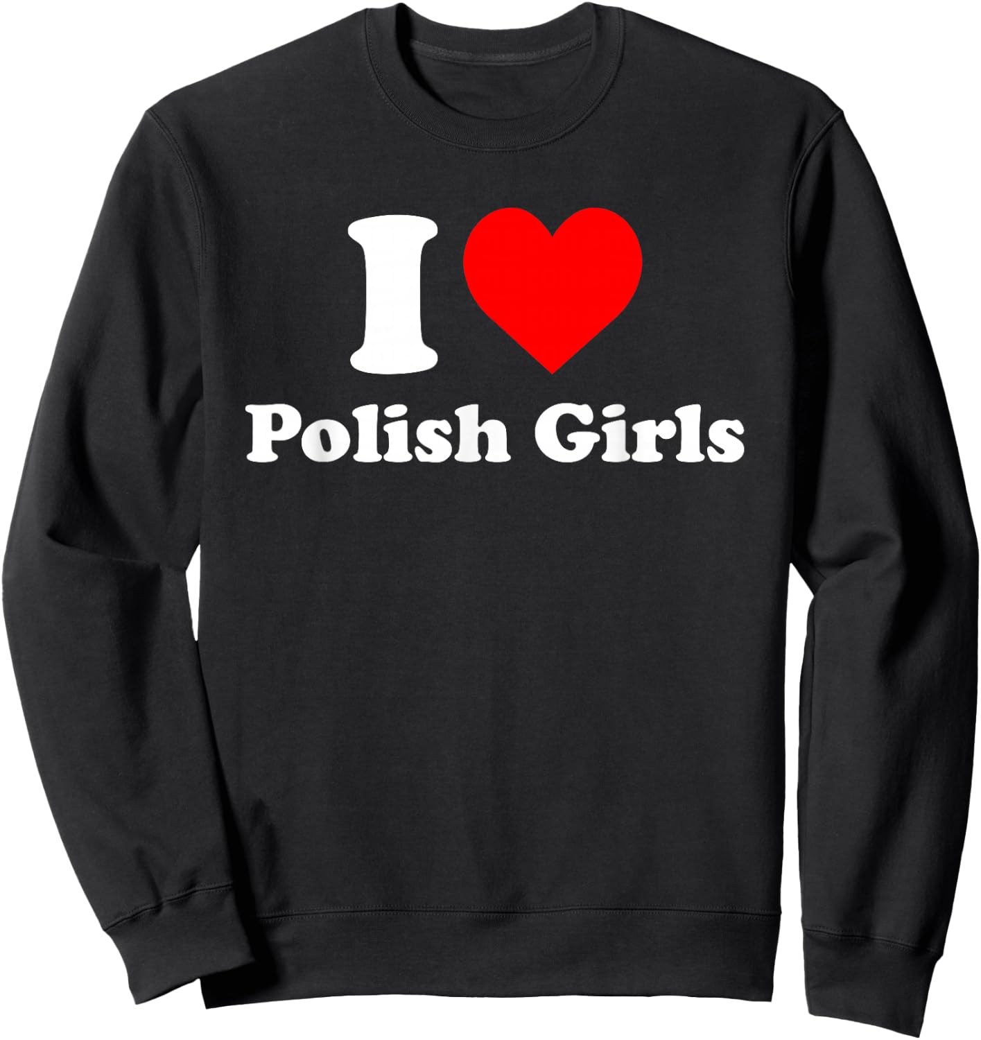 I Love Polish Girls Heart Sweatshirt - Sweatshirt | Black