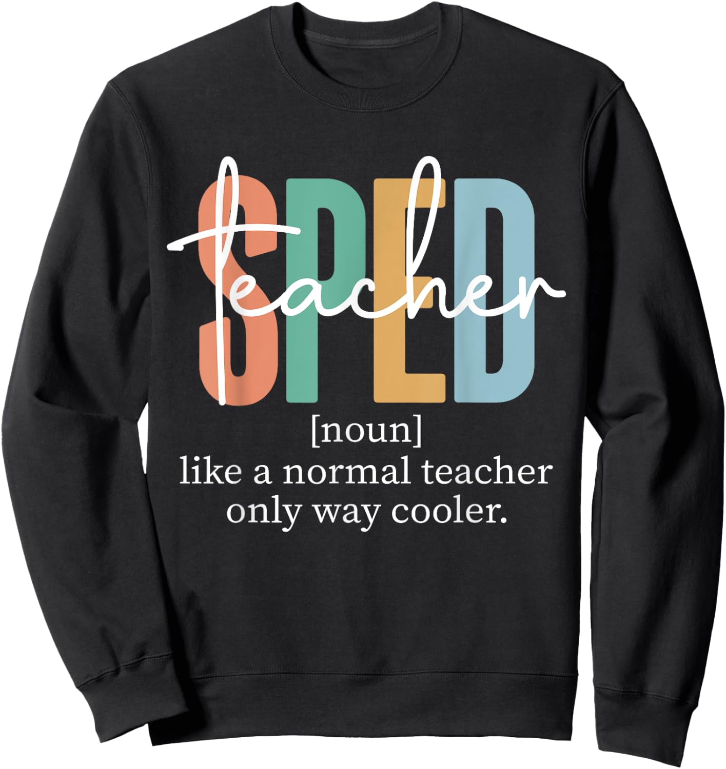 Special Education Sped Teacher Definition & Men Sweatshirt - Sweatshirt | Black