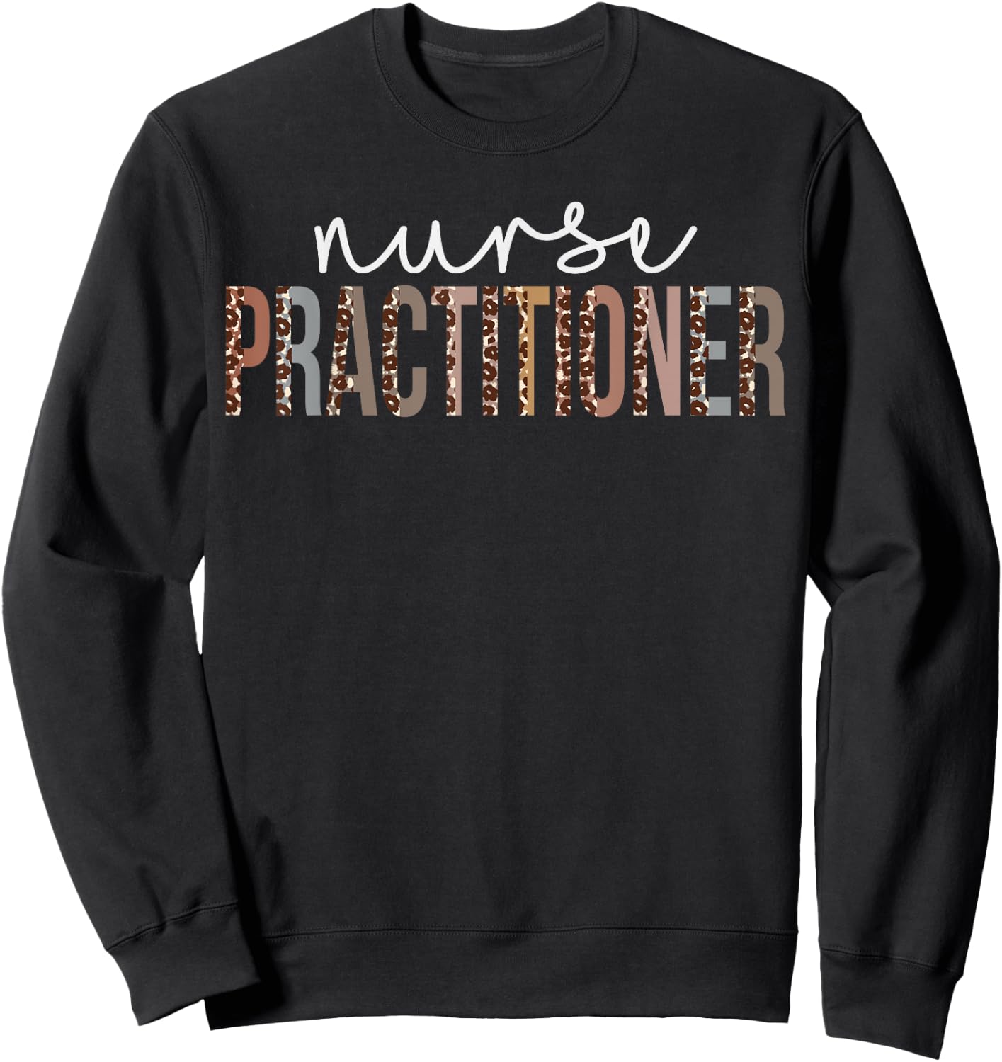 Leopard Nurse Practitioner Appreciation healthcare workers Sweatshirt - Sweatshirt | Black