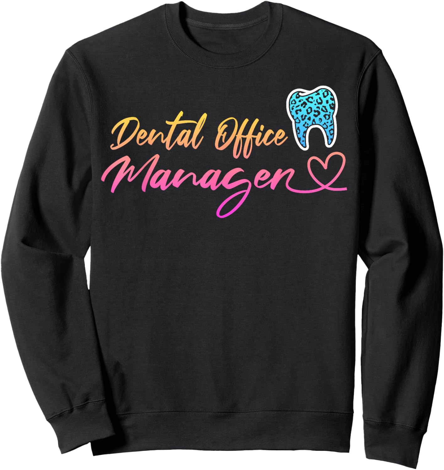 Dental Office Manager Appreciation Leopard Heart Sweatshirt - Sweatshirt | Black