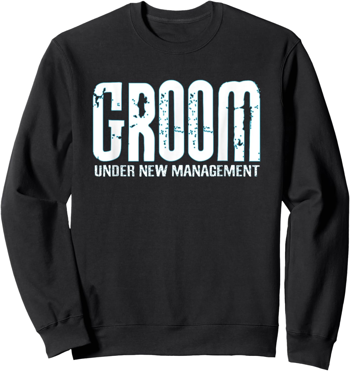 Groom Under New Management Funny Groom-To-Be Sweatshirt - Sweatshirt | Black