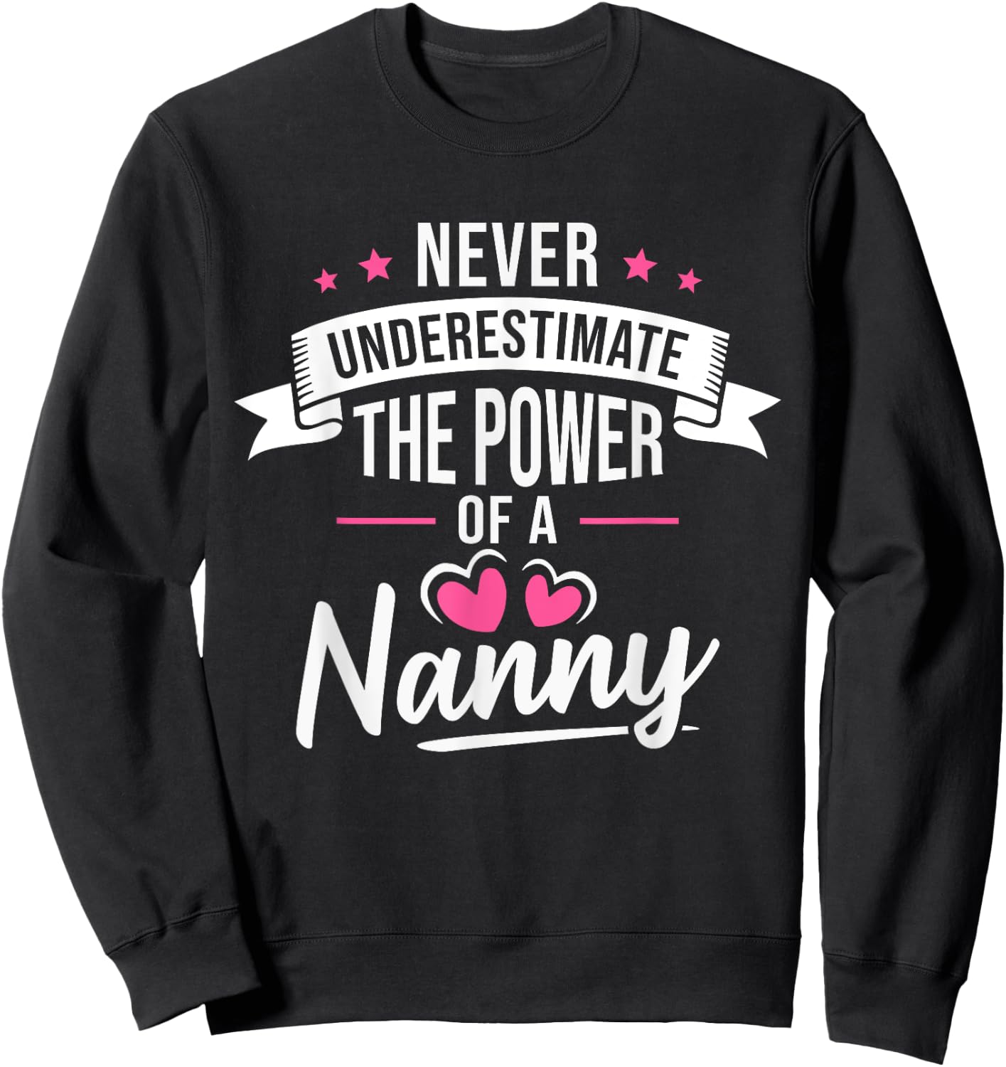 Never Underestimate The Power Of A Nanny Sweatshirt - Sweatshirt | Black