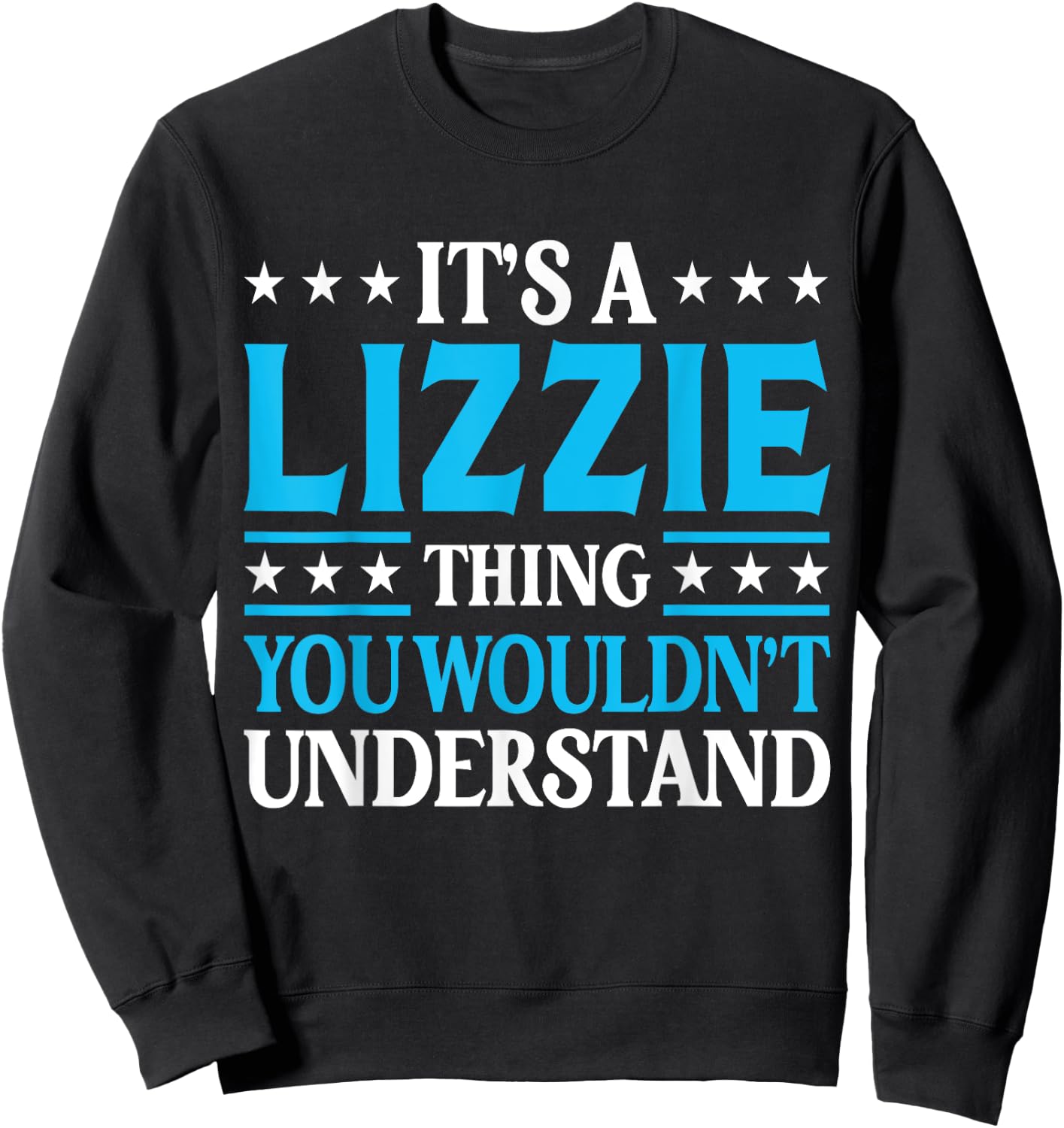 It's A Lizzie Thing Wouldn't Understand Girl Name Lizzie Sweatshirt - Sweatshirt | Black
