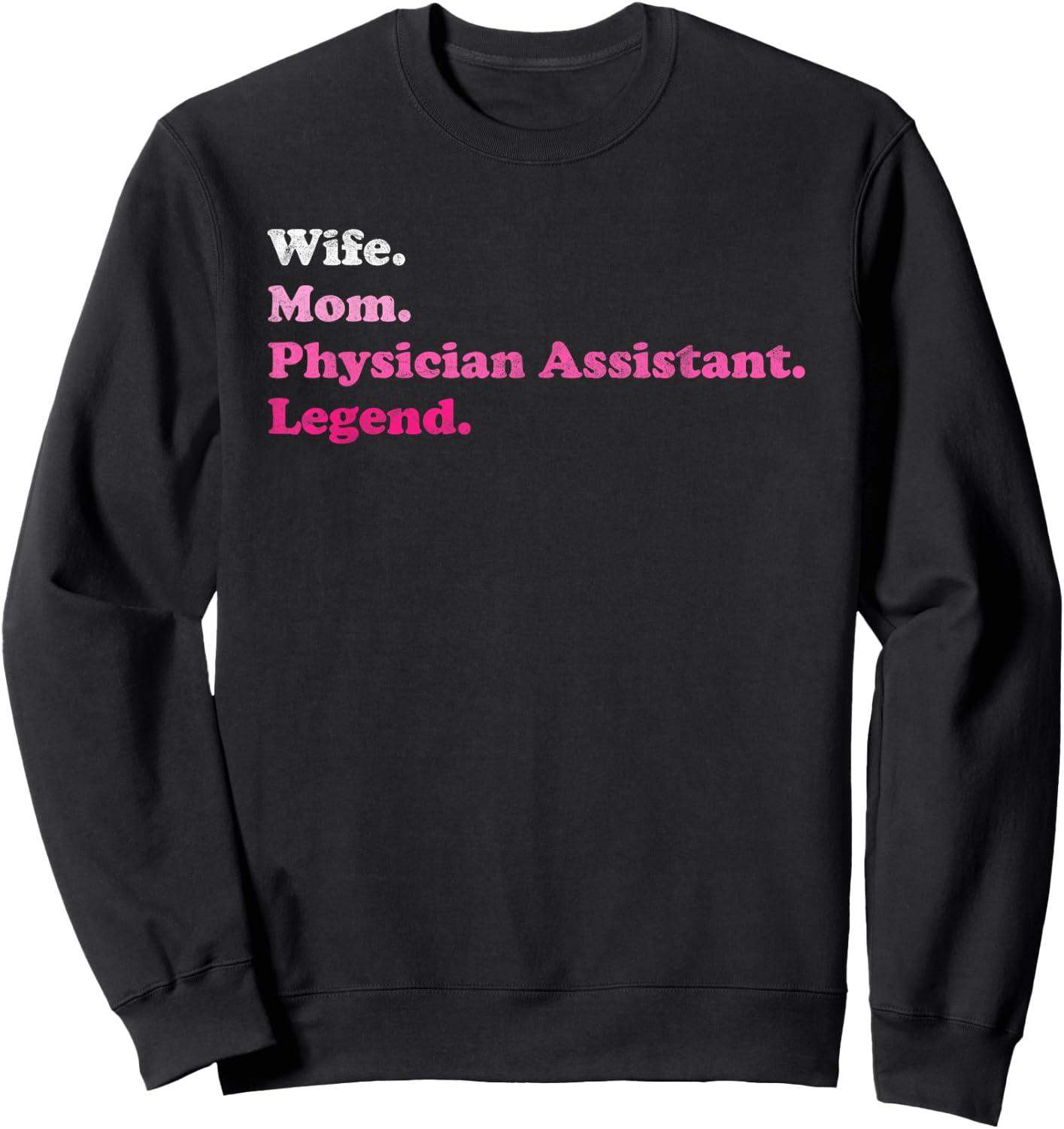 Physician Assistant or PA for Mom or Wife for Mother's Day Sweatshirt - Sweatshirt | Black