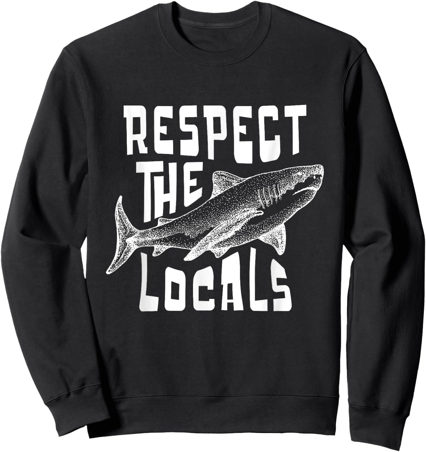 Respect The Locals Sha-rk Ocean Animal Rights Biology Life Sweatshirt - Sweatshirt | Black