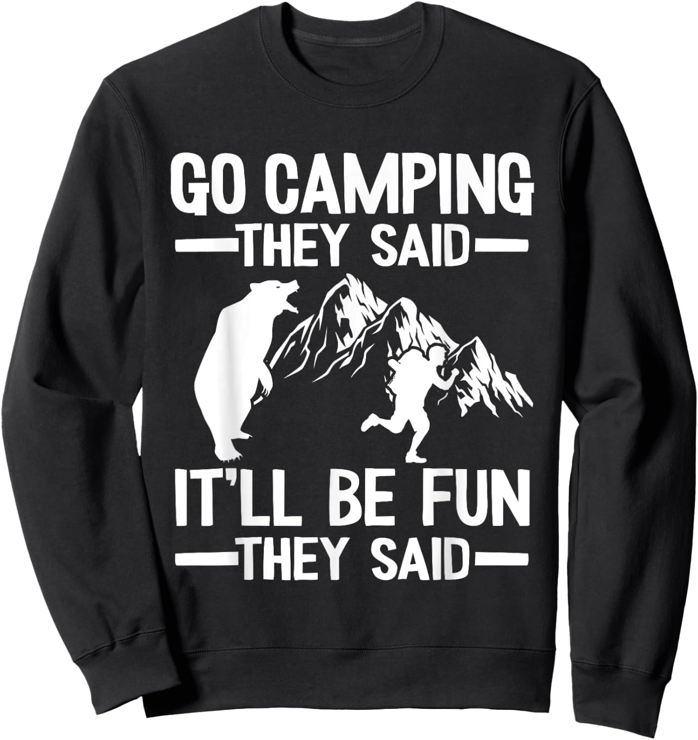 Go Camping They Said It'll Be Fun Outdoor Joke Bear Camper Sweatshirt - Sweatshirt | Black