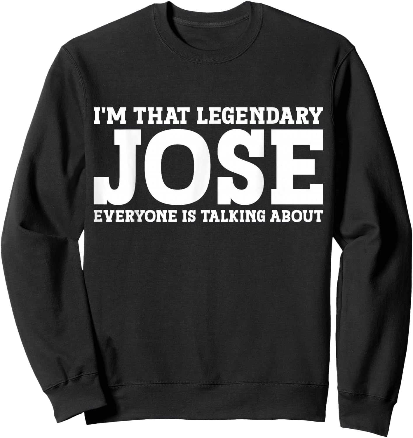 Jose Personal Name Funny Jose Sweatshirt - Sweatshirt | Black