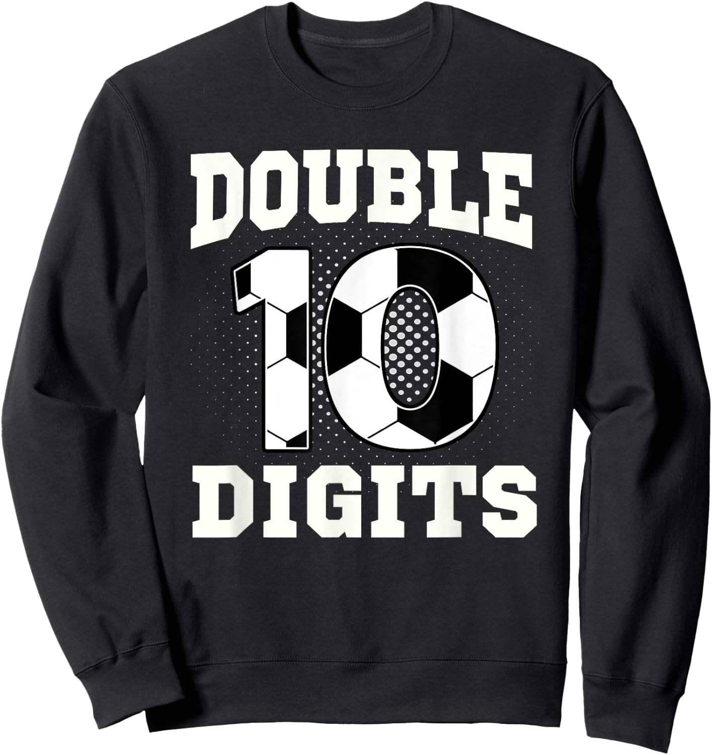 Double Digits Birthday Decorations Boy 10 Soccer 10th Bday Sweatshirt - Sweatshirt | Black