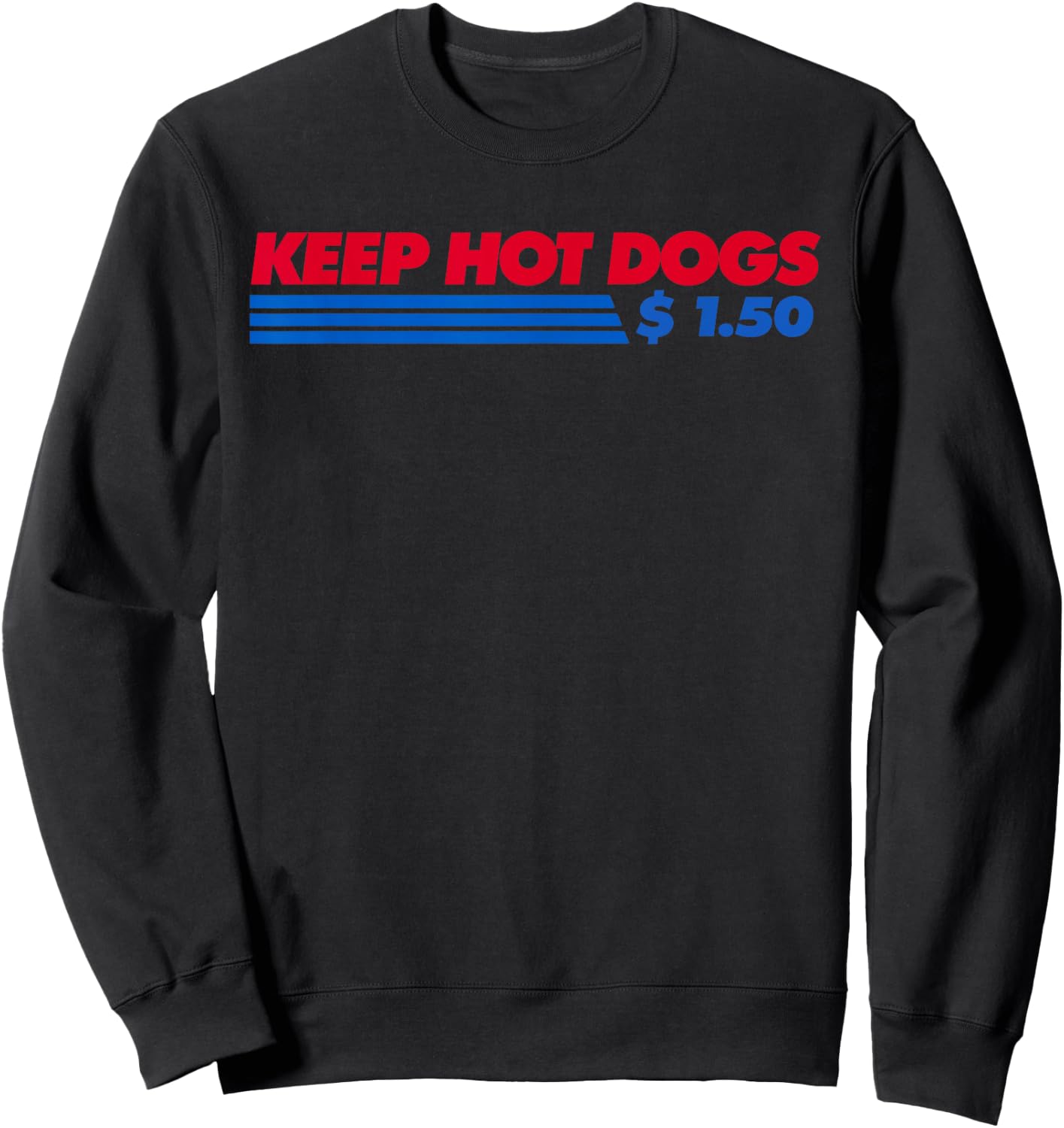Keep Hot Dogs $1.50 Dollars Men Women Sweatshirt - Sweatshirt | Black