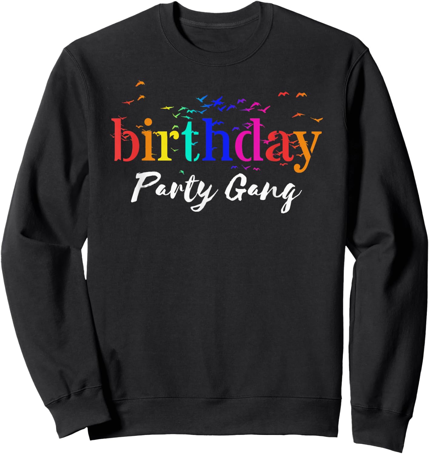 Rainbow Birthday Party Gang Shirts Birthday Family Celebrate Sweatshirt - Sweatshirt | Black