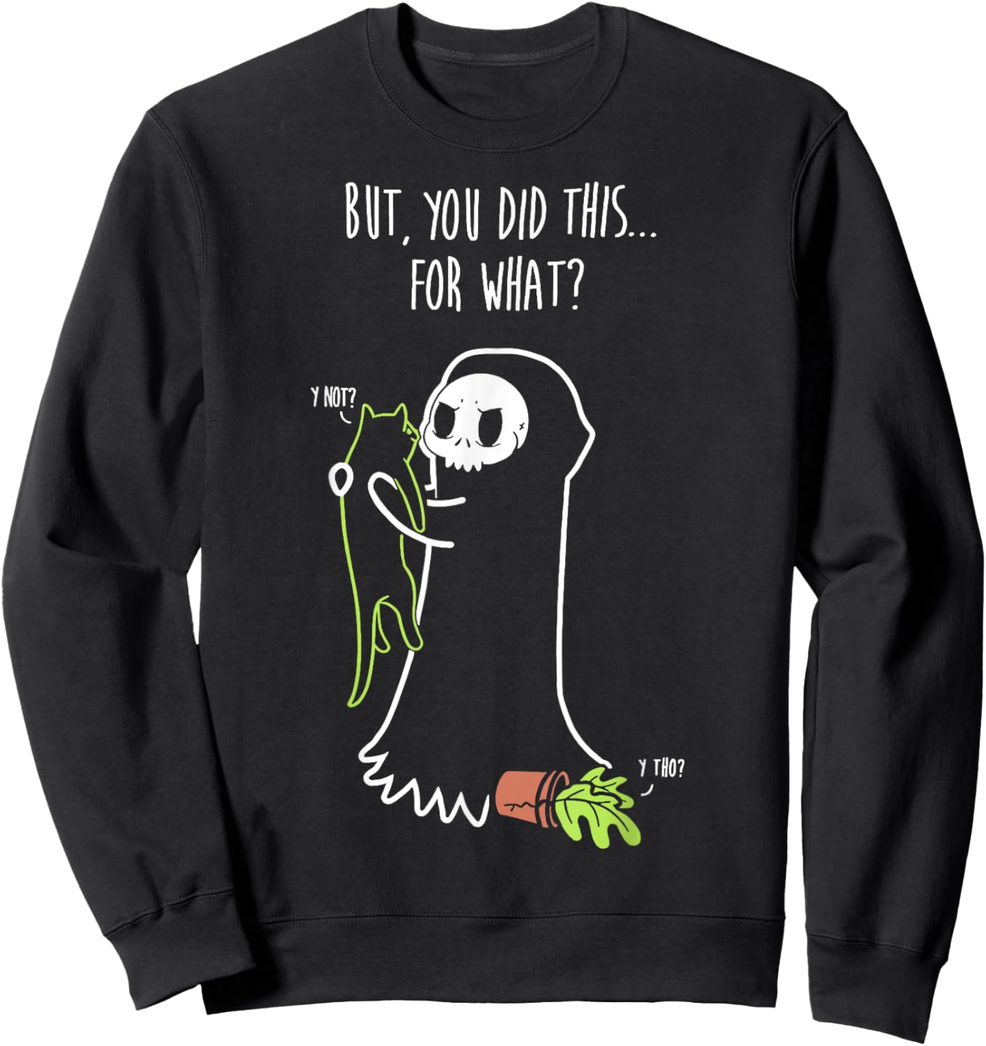 Reaper & Cat But You Did This For What Cute Kitten Men Women Girls Kids Sweatshirt - Sweatshirt | Black