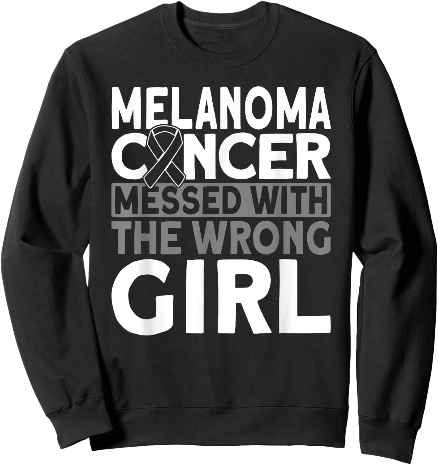 Melanoma messed with the wrong girl Melanoma Cancer Sweatshirt - Sweatshirt | Black