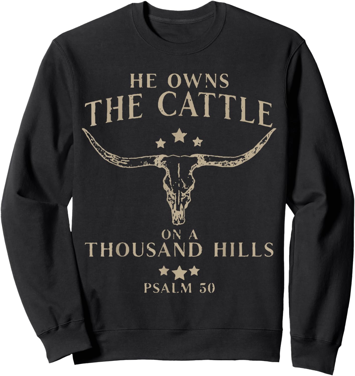 He Owns The Cattle On A Thousand Hills Psalm 50 Sweatshirt - Sweatshirt | Black