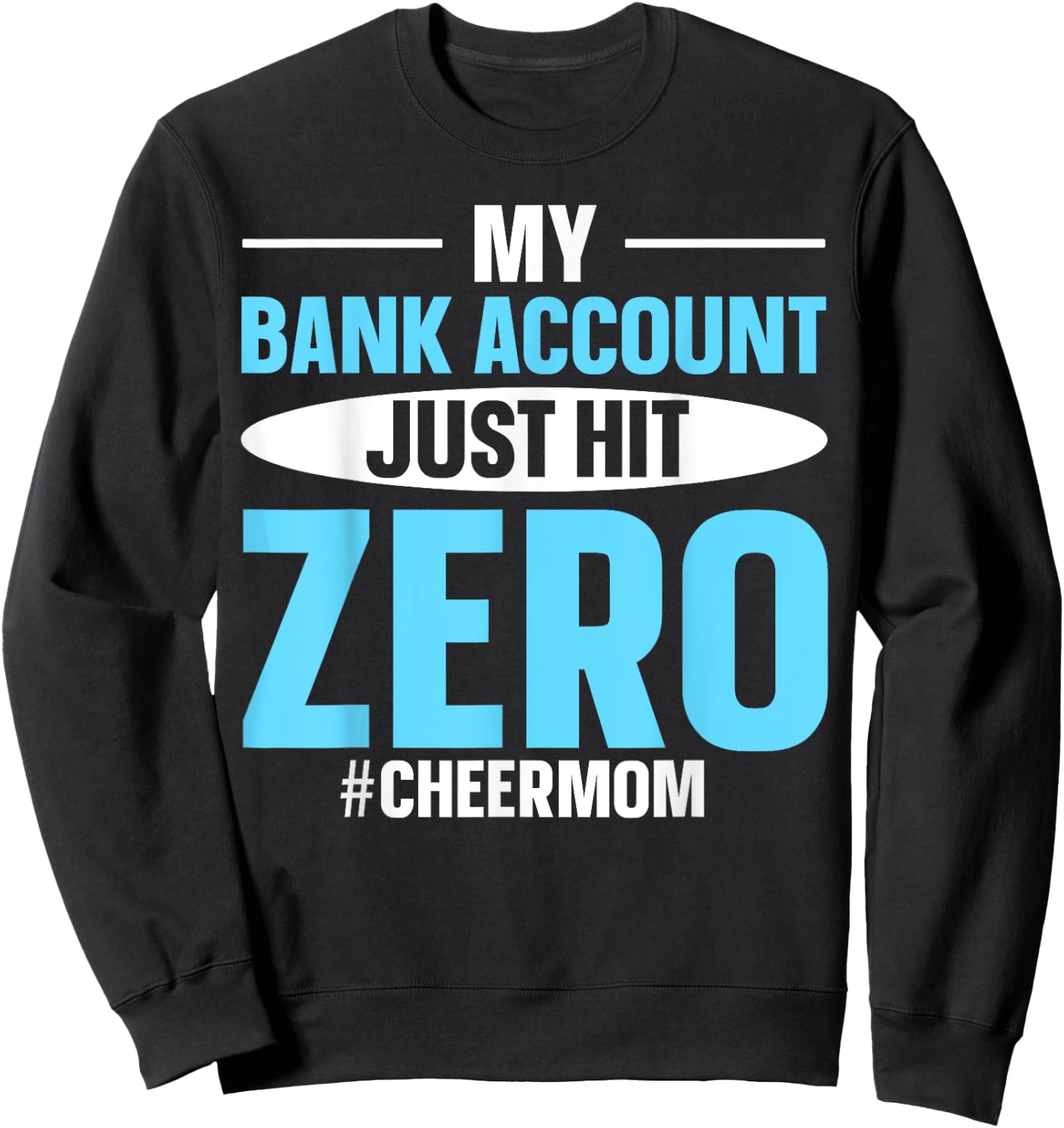 My Bank Account Just Hit Zero #cheermom Sweatshirt - Sweatshirt | Black