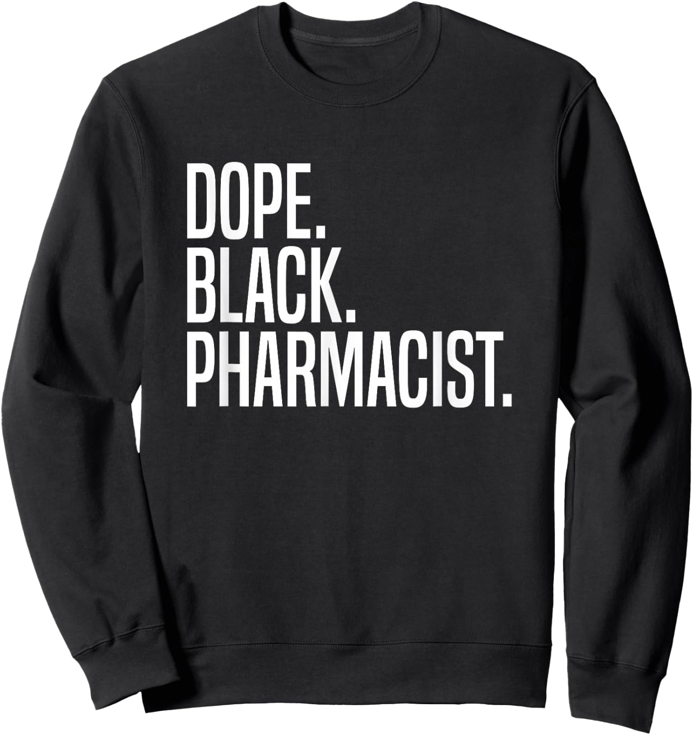 Dope Black Pharmacist Sweatshirt - Sweatshirt | Black