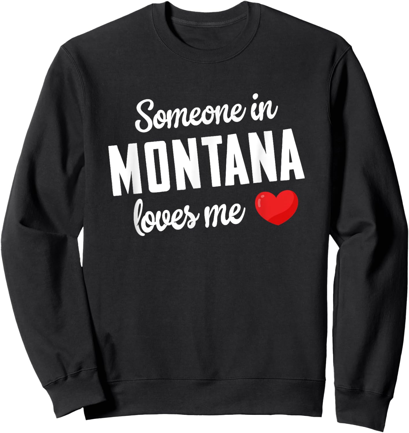 Someone In Montana Loves Me Sweatshirt - Sweatshirt | Black