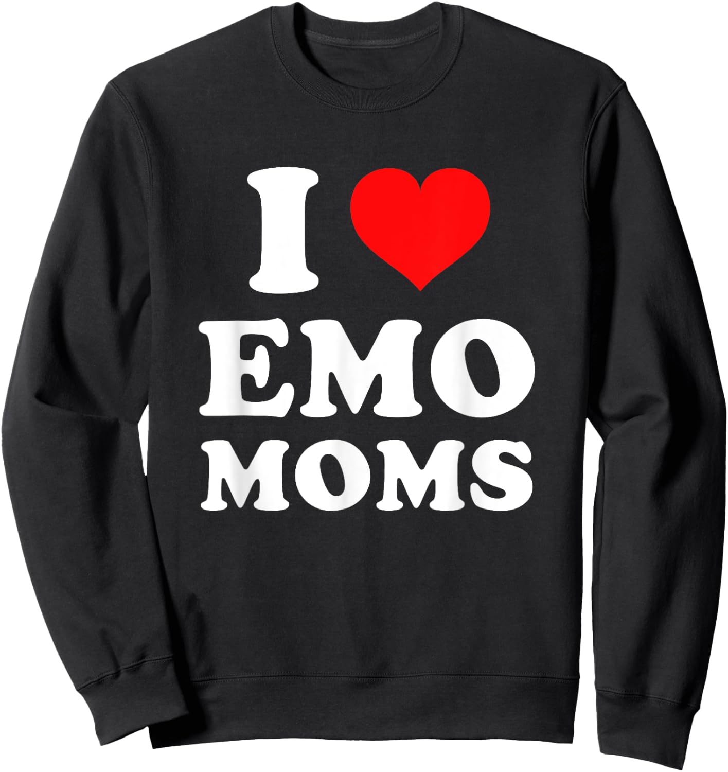 I Love Emo Moms Sweatshirt - Sweatshirt | Black