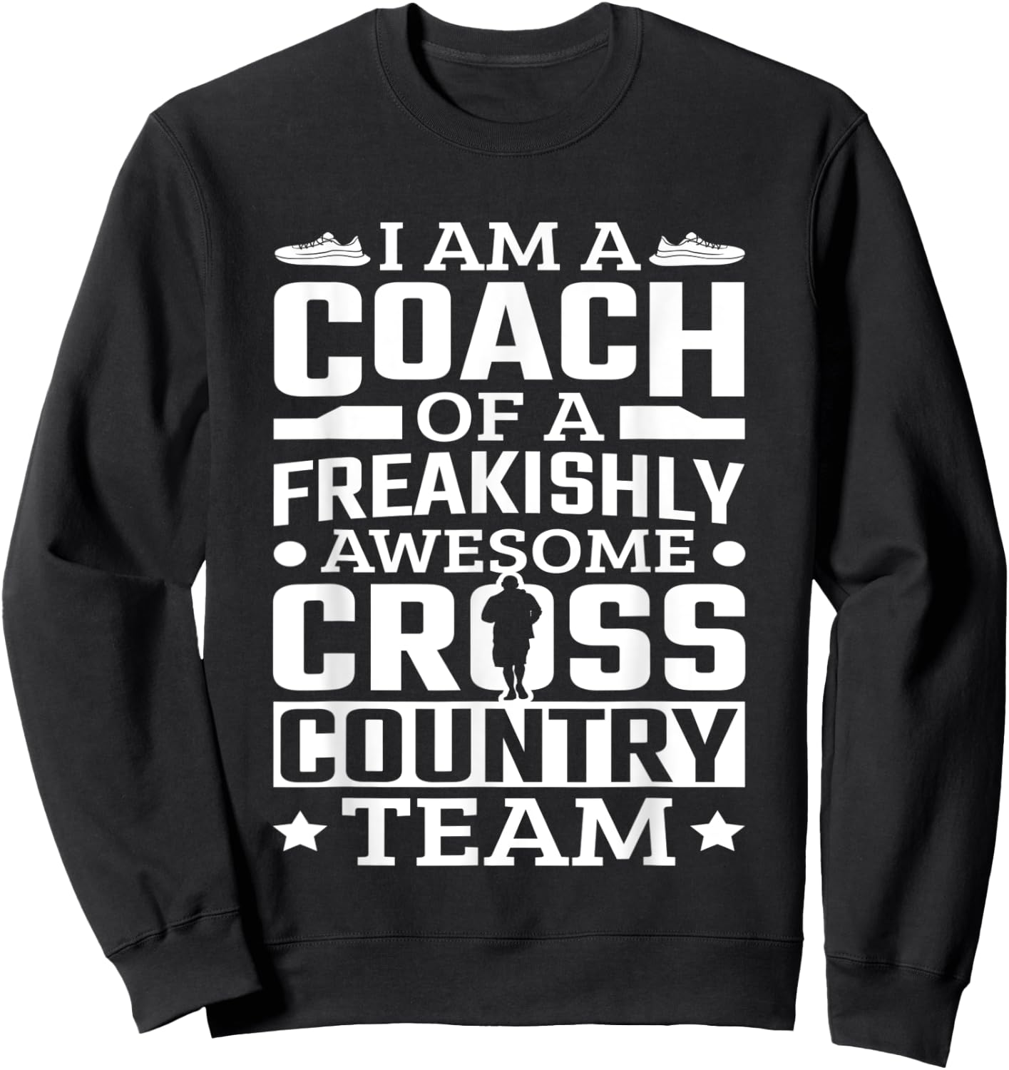 I Am A Coach Cross Country Team Track And Field Running Sweatshirt - Sweatshirt | Black