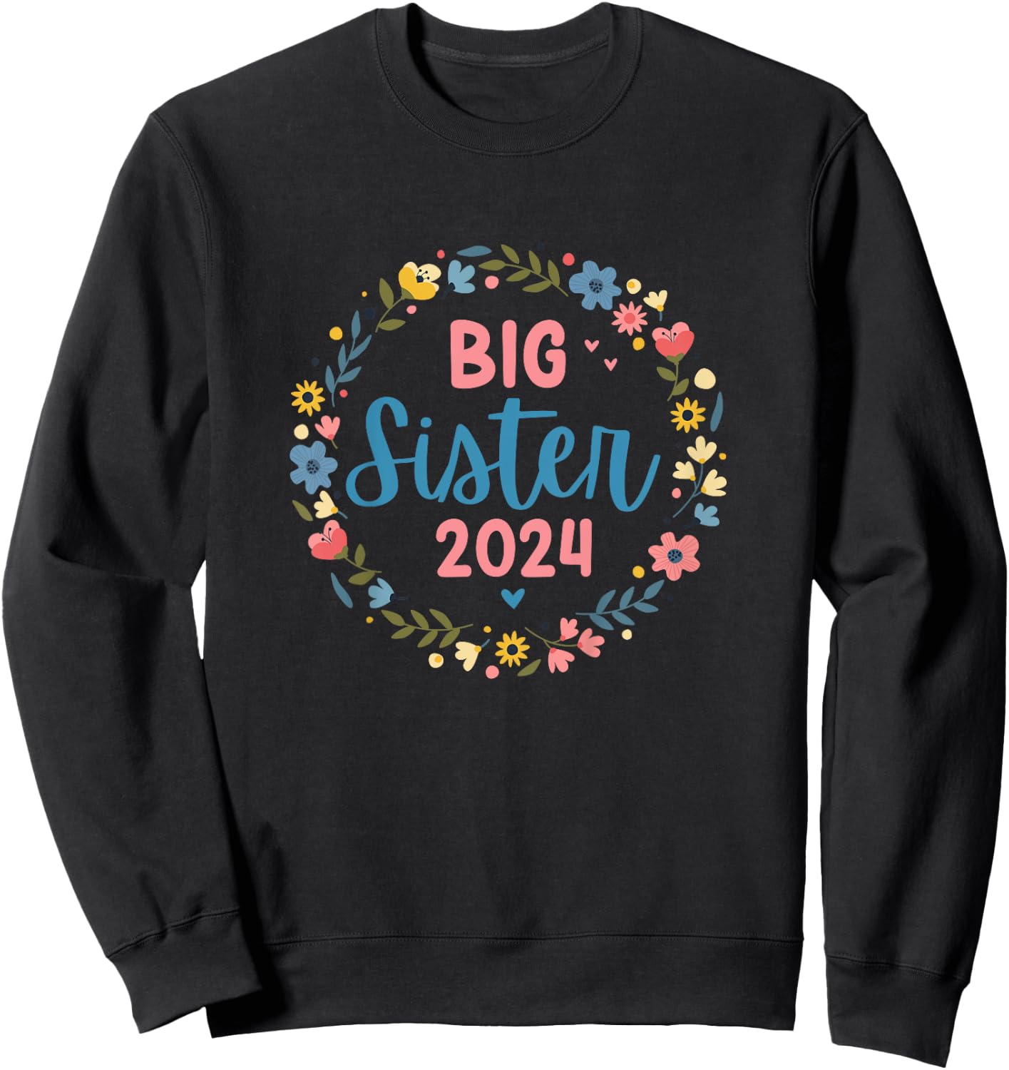 Promoted to big sister 2024 flower wreath finally big sis Sweatshirt - Sweatshirt | Black