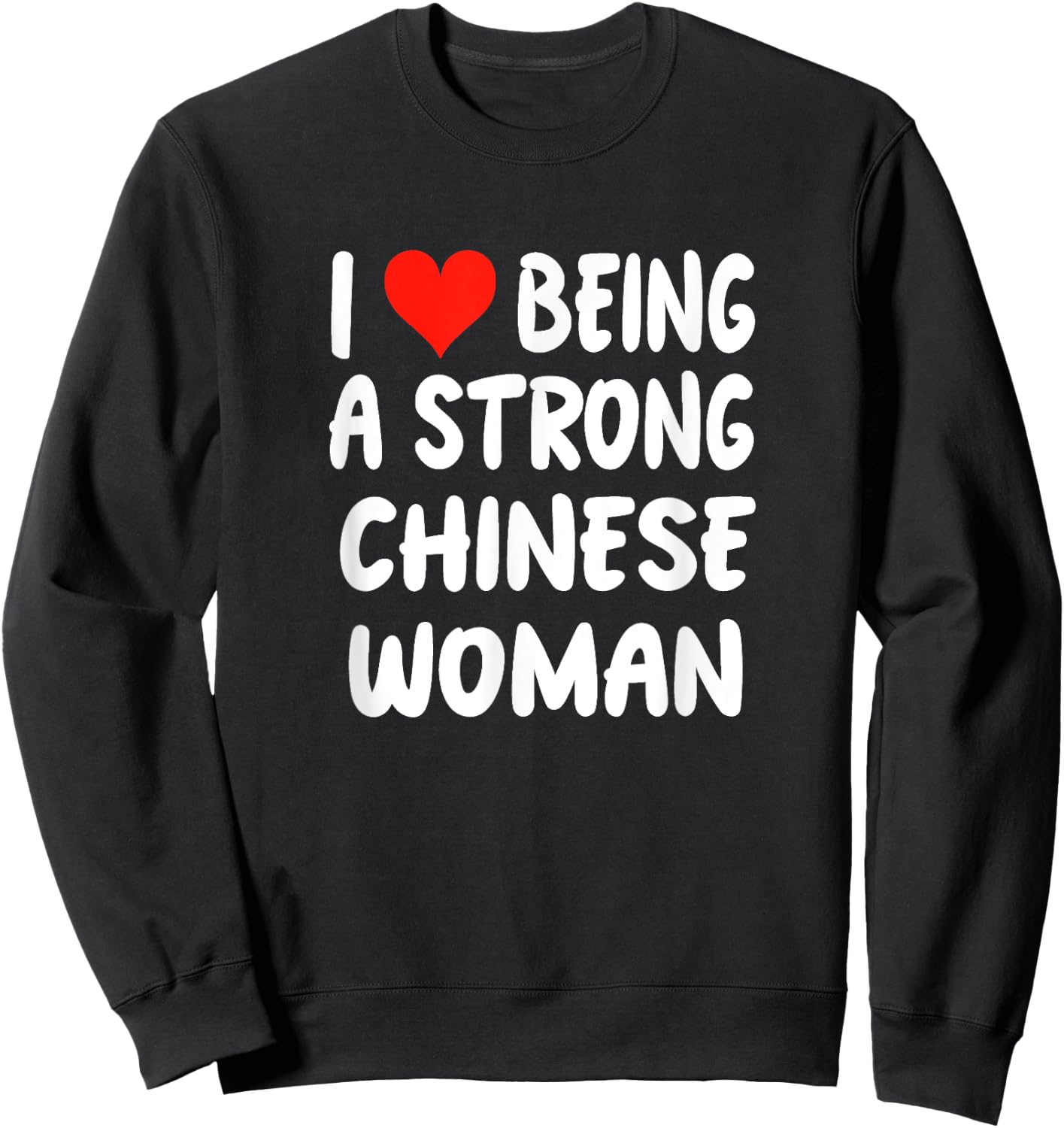 I Love Being A Strong Chinese Woman - Heart - China Sweatshirt - Sweatshirt | Black