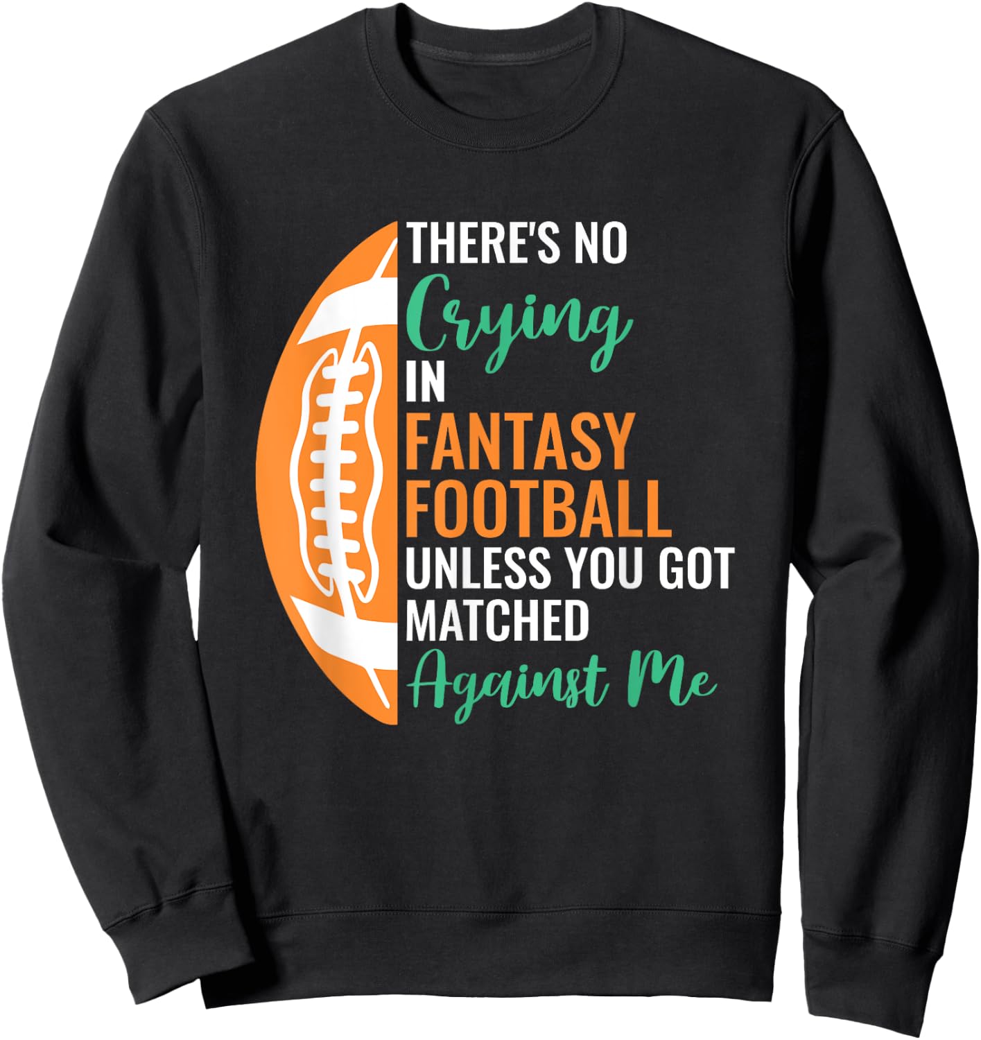 Fantasy Football Player Apparel -Adults X-Small Black Cotton, Polyester Short Sleeve No Crying In Fantasy Football Sweatshirt - Sweatshirt | Black