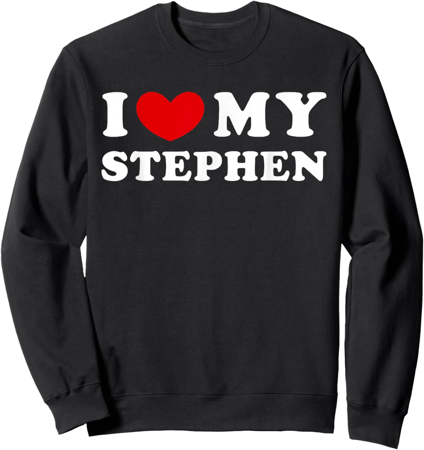 I Love My Stephen, I Heart My Stephen Sweatshirt - Sweatshirt | Black