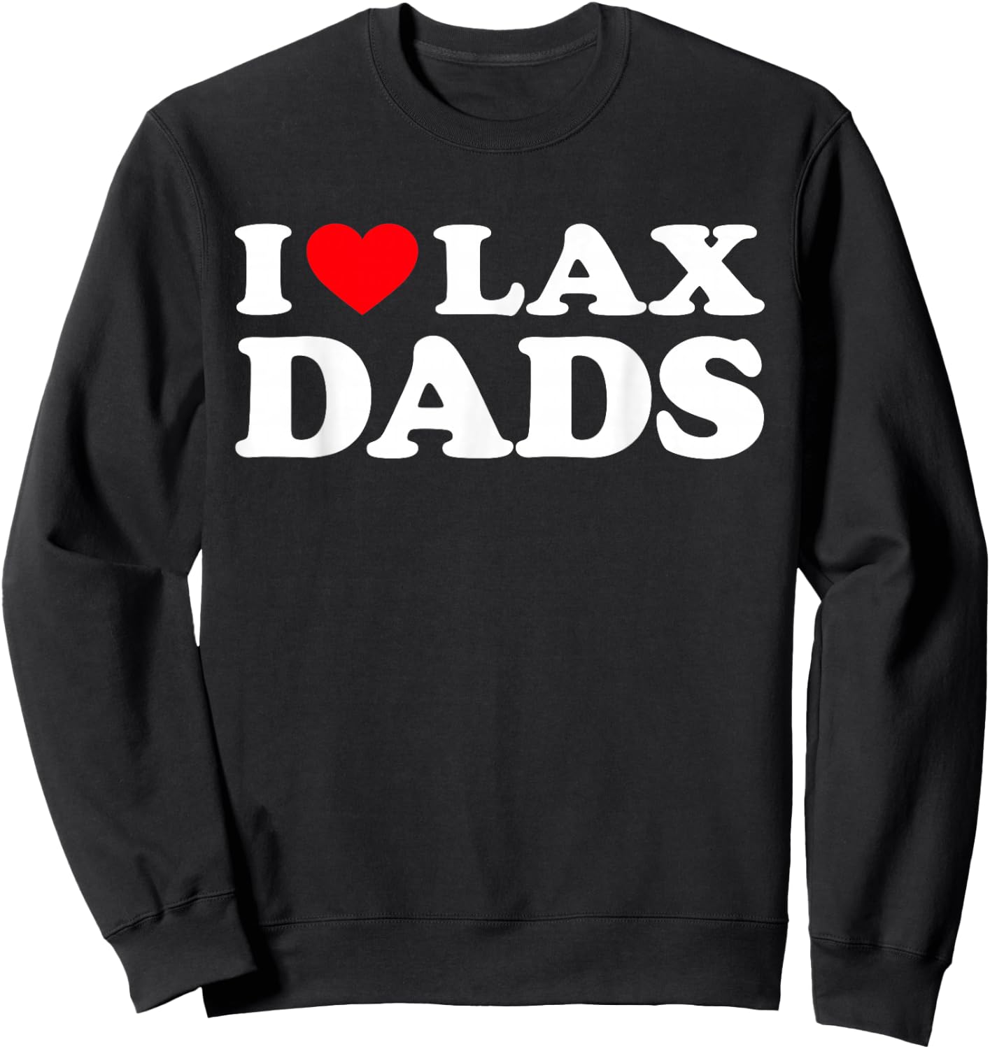I Love Lax Dads Shirt I Heart Lax Dads Sweatshirt - Sweatshirt | Black