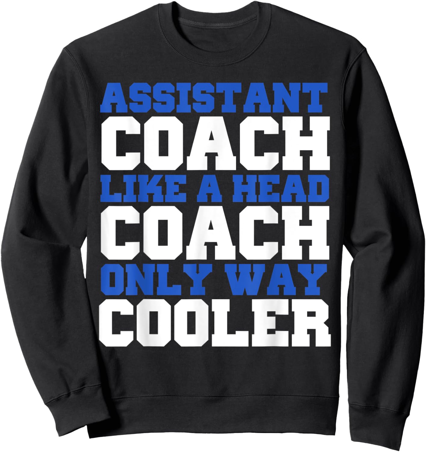 Assistant coach like a head coach only way cooler Sweatshirt - Sweatshirt | Black