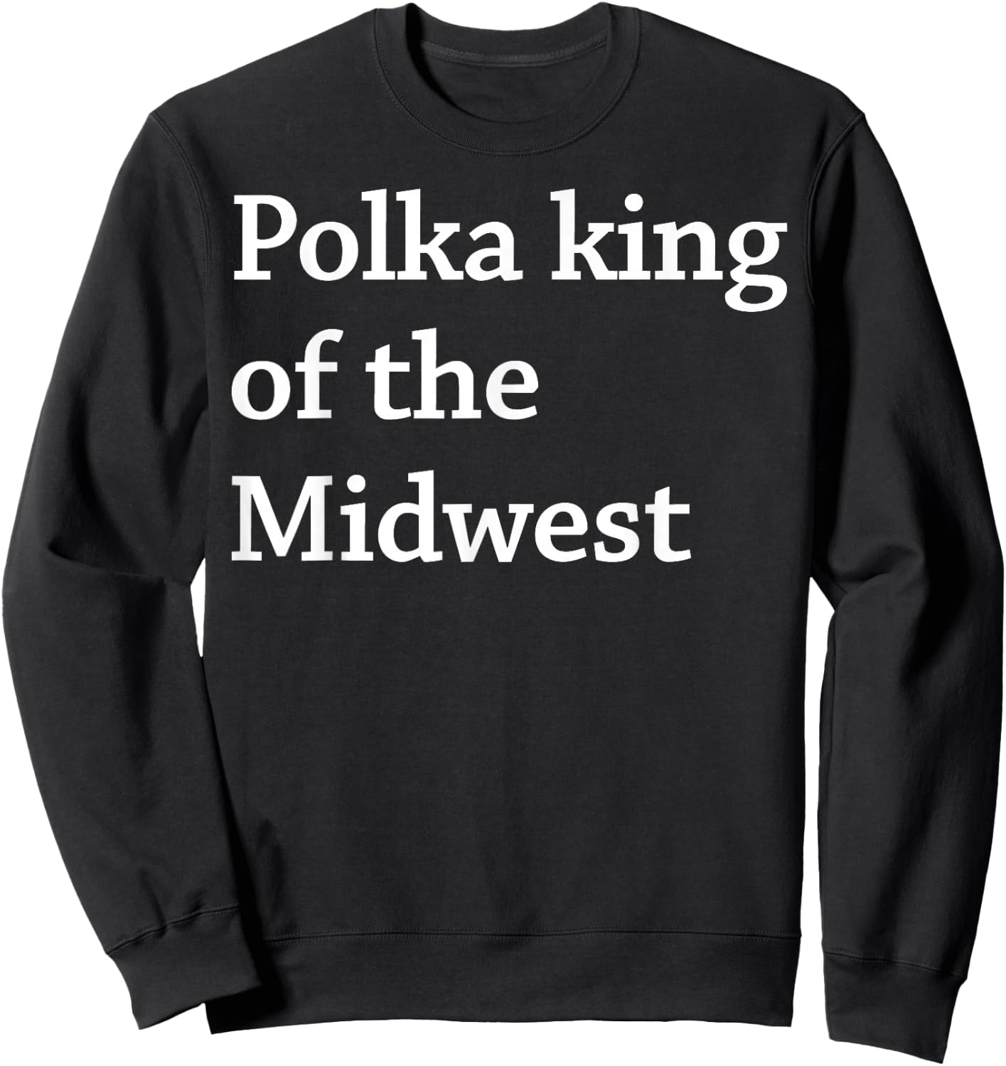 Polka King Of The Midwest Sweatshirt - Sweatshirt | Black