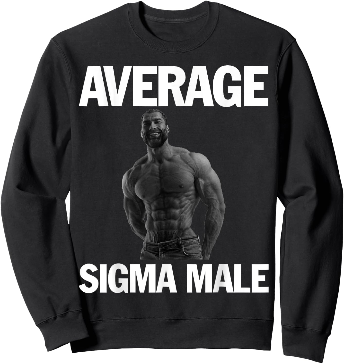 Gigachad Average Sigma Male Sweatshirt - Sweatshirt | Black