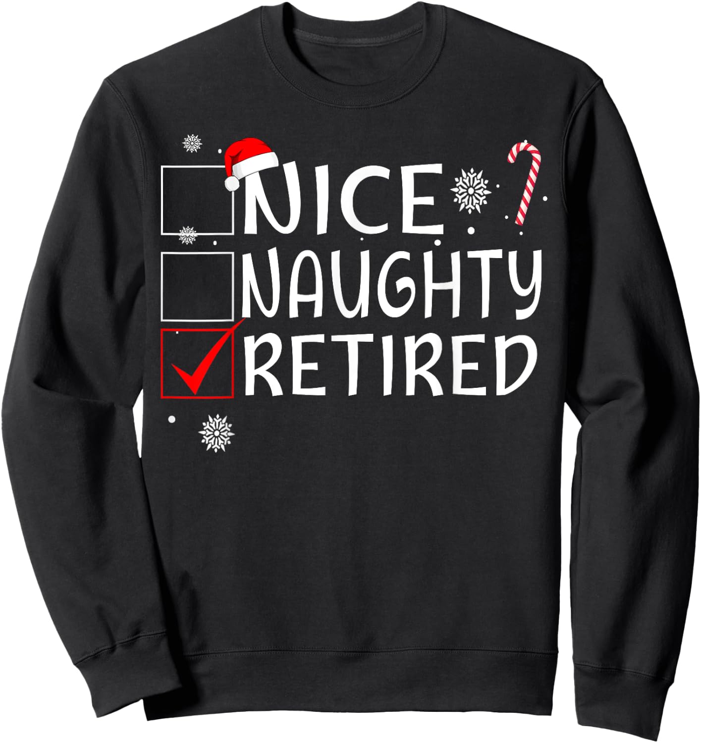 Nice Naughty Retired Funny Christmas List Family Pajama Xmas Sweatshirt - Sweatshirt | Black