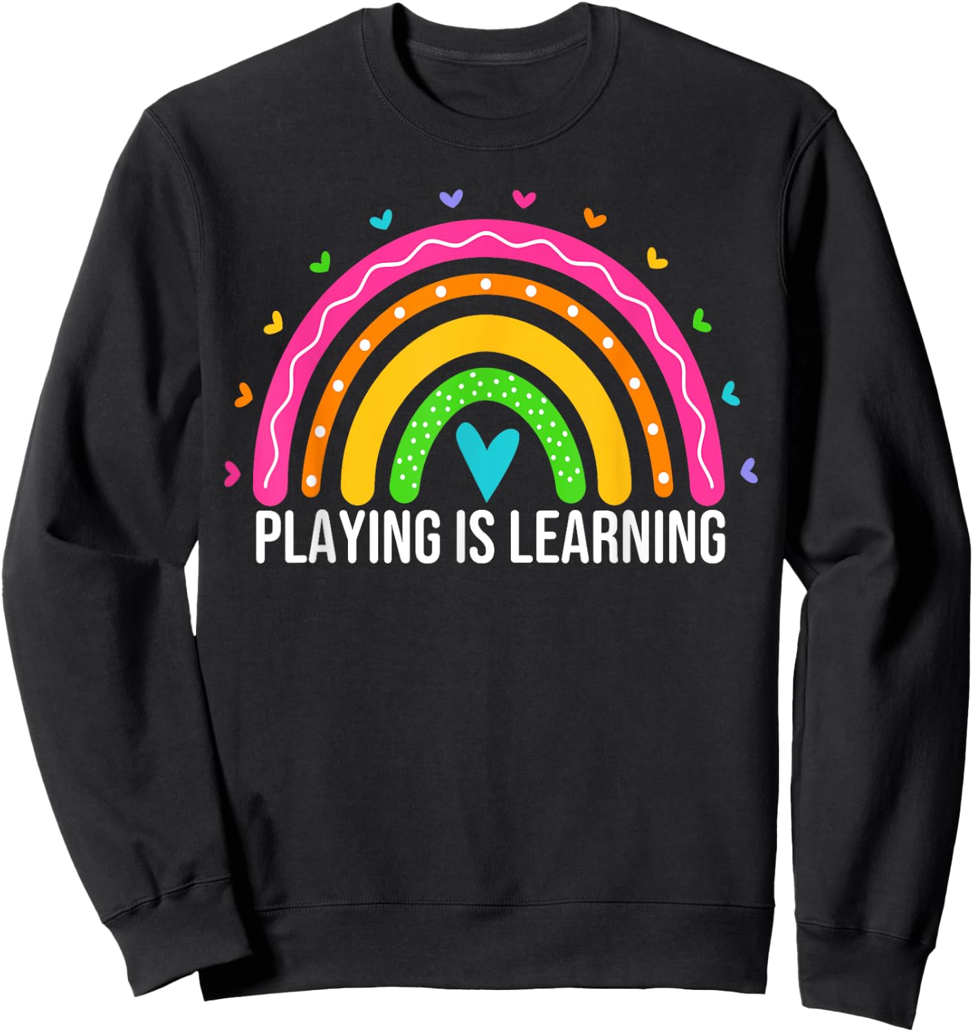 Playing is Learning Early Childhood Education ECE Teacher Sweatshirt - Sweatshirt | Black