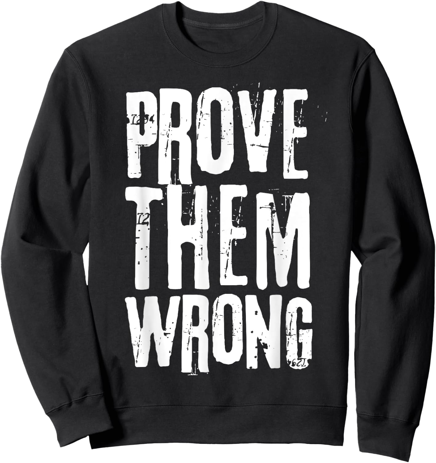 Distressed Workout Saying Prove Them Wrong Sweatshirt - Sweatshirt | Black