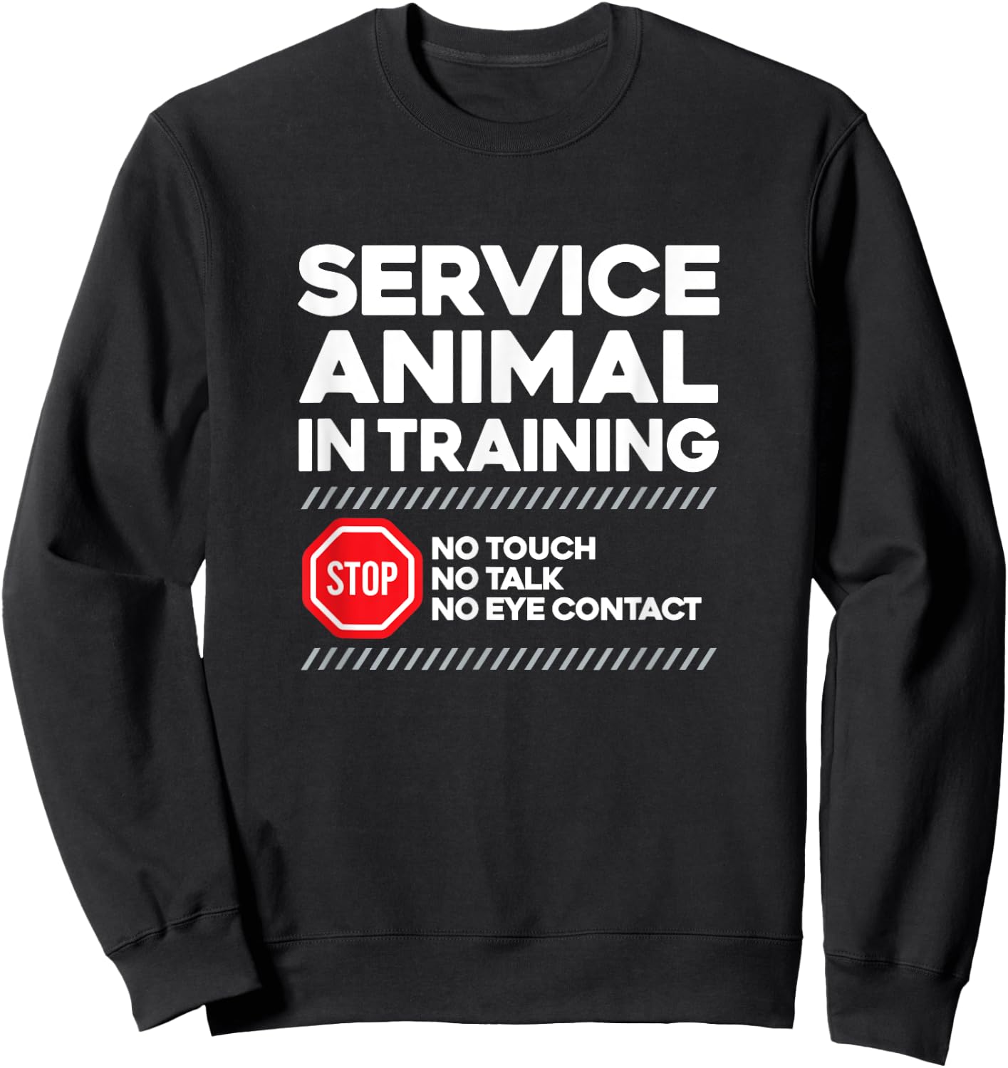 SERVICE ANIMAL IN TRAINING - sarcastic witty dog cat lover Men Women Sweatshirt - Sweatshirt | Black
