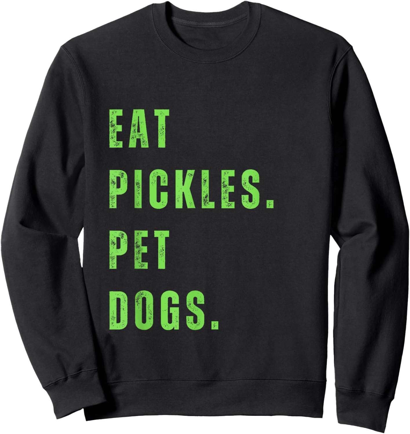 Funny Eat Pickles. Pet Dogs. Sweatshirt - Sweatshirt | Black