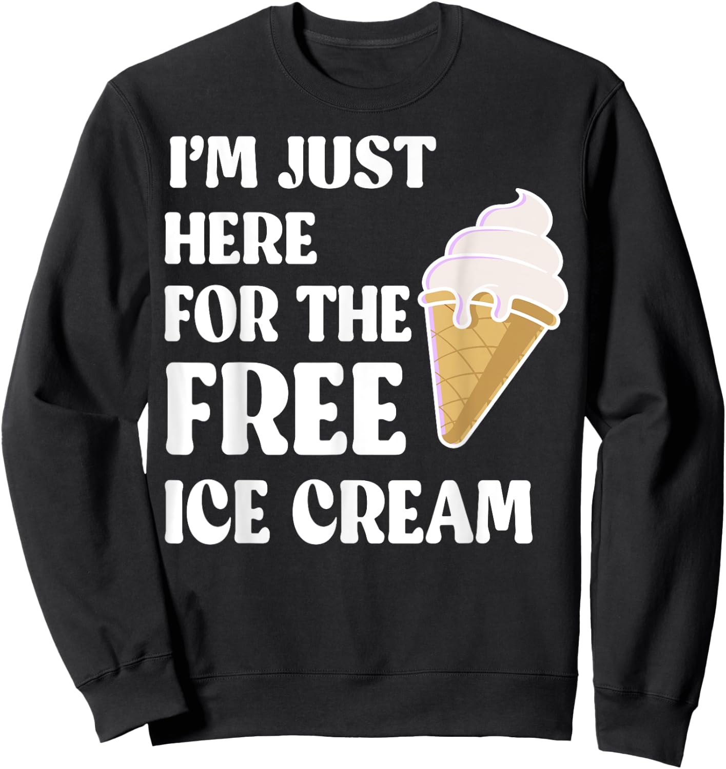 I'm Just Here For The Free Ice Cream Funny Cruise 2023 Women Girls Kids Sweatshirt - Sweatshirt | Black