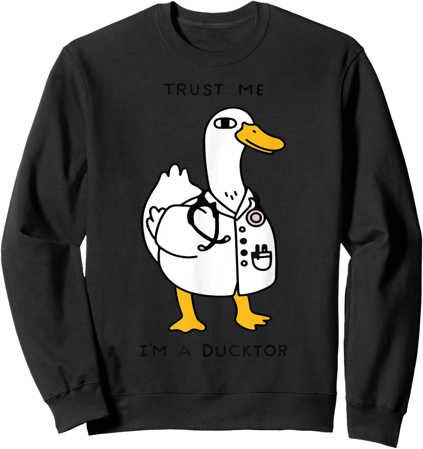 Trust Me Funny I'm A Ducktor - Doctor Sayings Sweatshirt - Sweatshirt | Black
