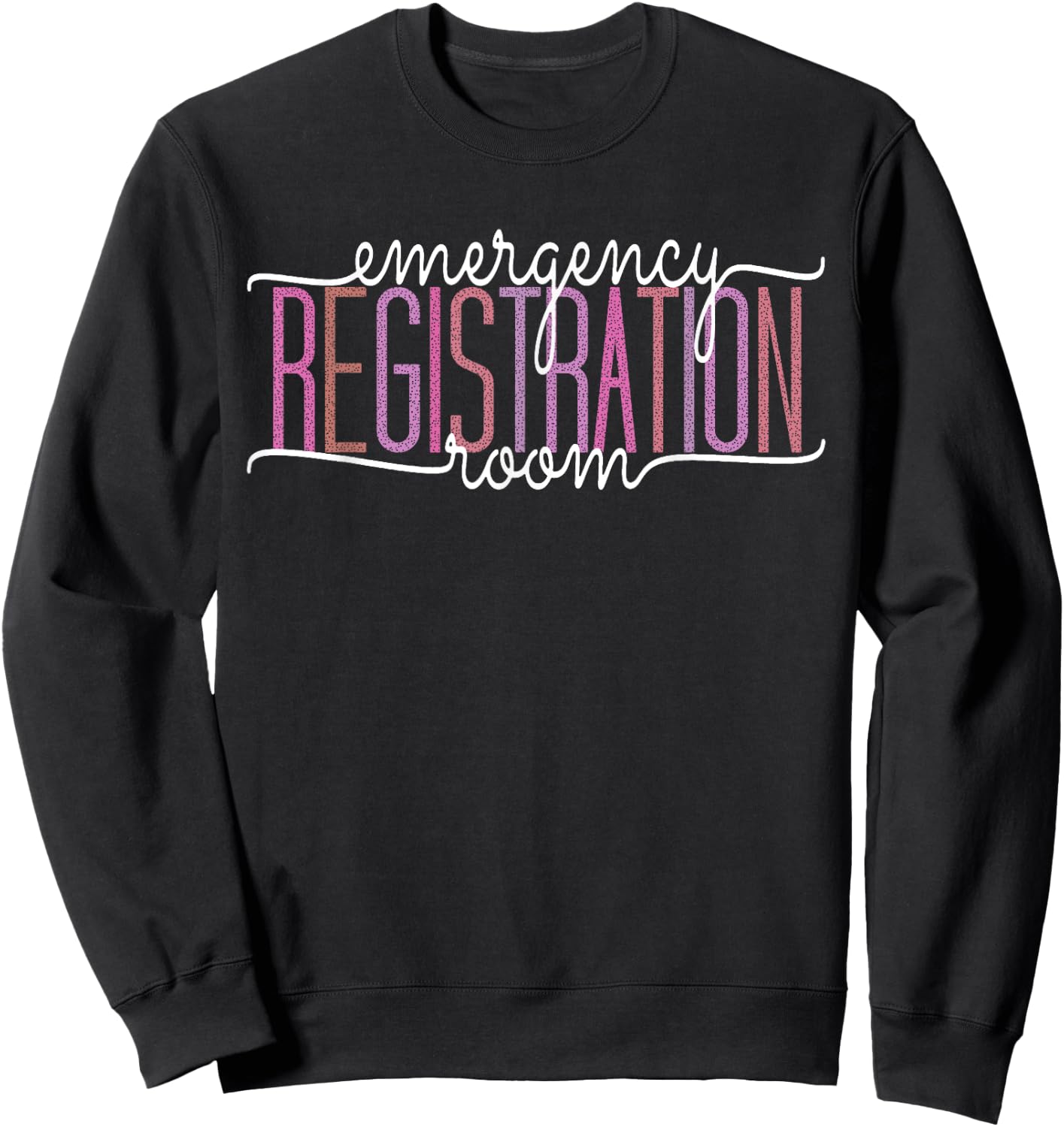 Emergency Room Registration Patient ER Registrar Nursing Sweatshirt - Sweatshirt | Black