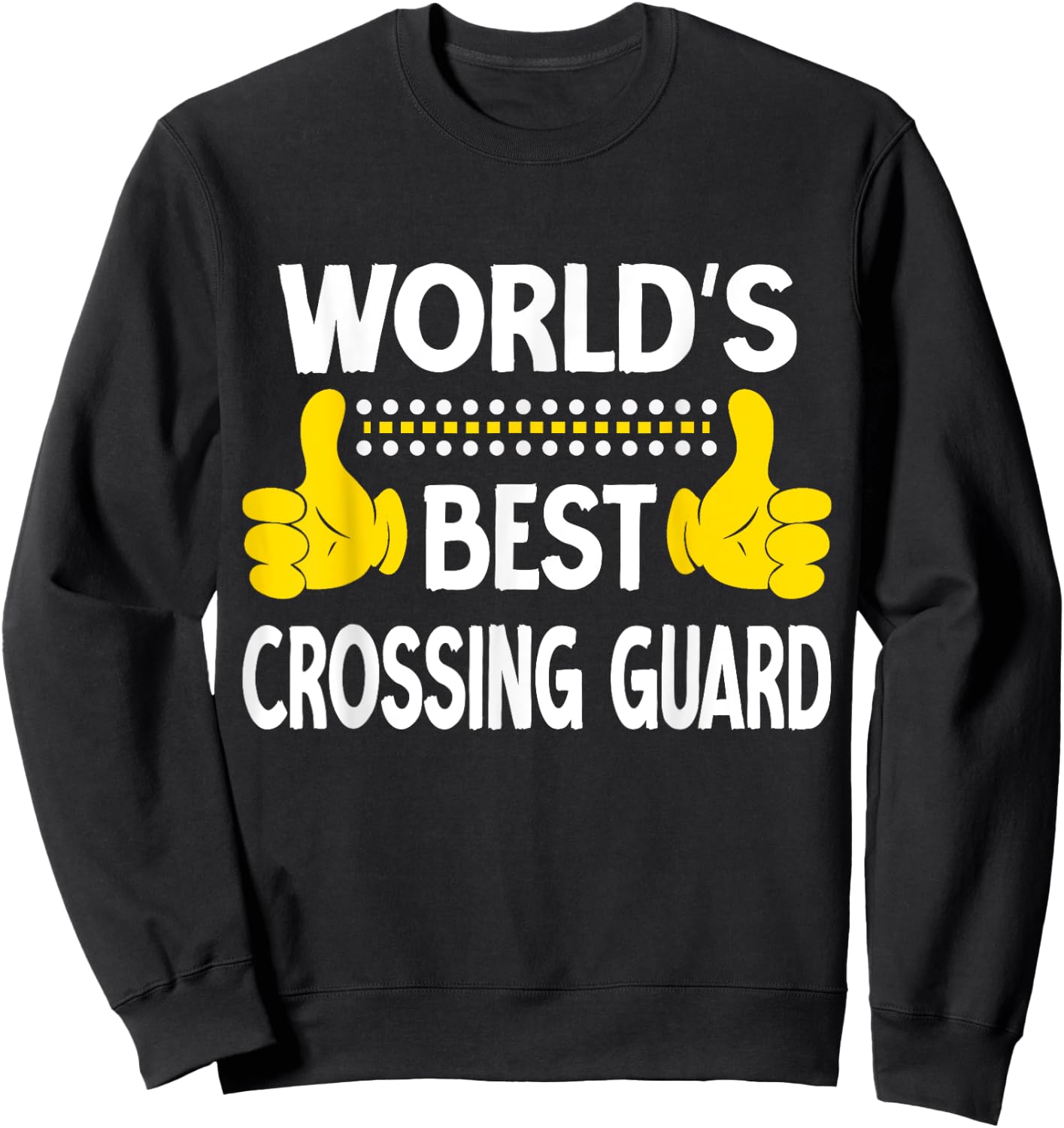 World's Best Crossing Guard Job Title Crossing Guard Sweatshirt - Sweatshirt | Black