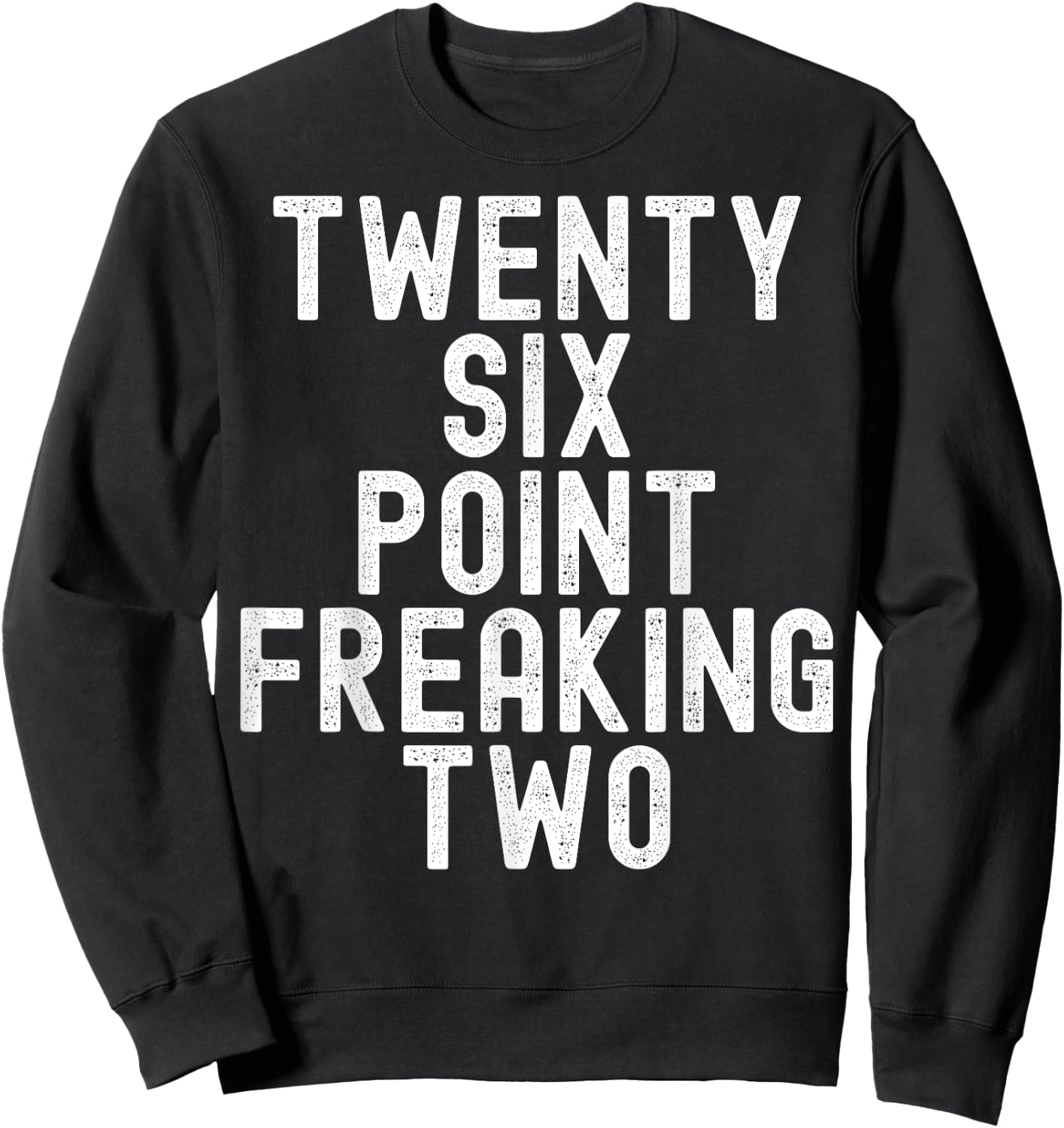 Twenty Six Point Freaking Two - Funny Marathon Runner Sweatshirt - Sweatshirt | Black