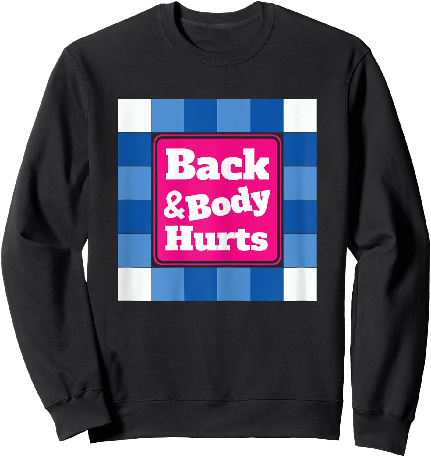 Funny Back Body Hurts Quote Workout Gym Top Sweatshirt - Sweatshirt | Black